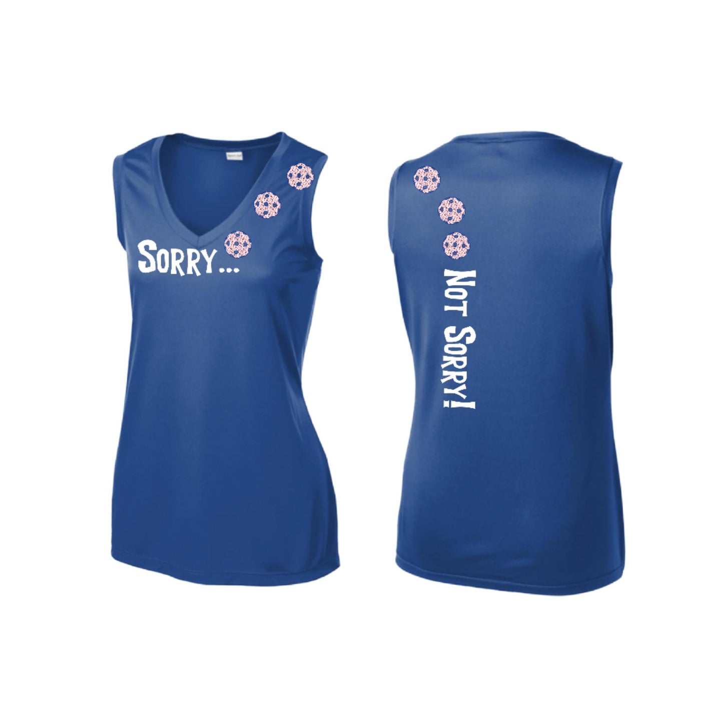 Sorry Not Sorry (10 Custom Pickleball Colors) | Women’s Sleeveless Athletic Performance T-Shirt | 100% Polyester