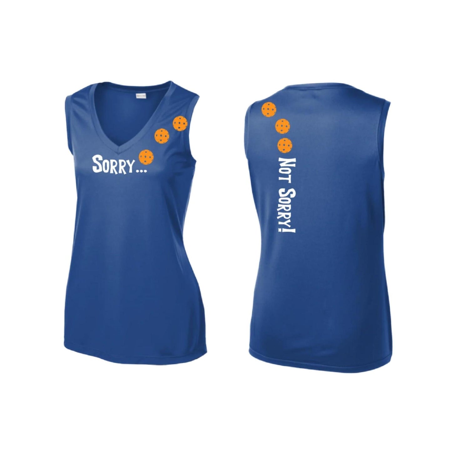 Sorry Not Sorry (10 Custom Pickleball Colors) | Women’s Sleeveless Athletic Performance T-Shirt | 100% Polyester