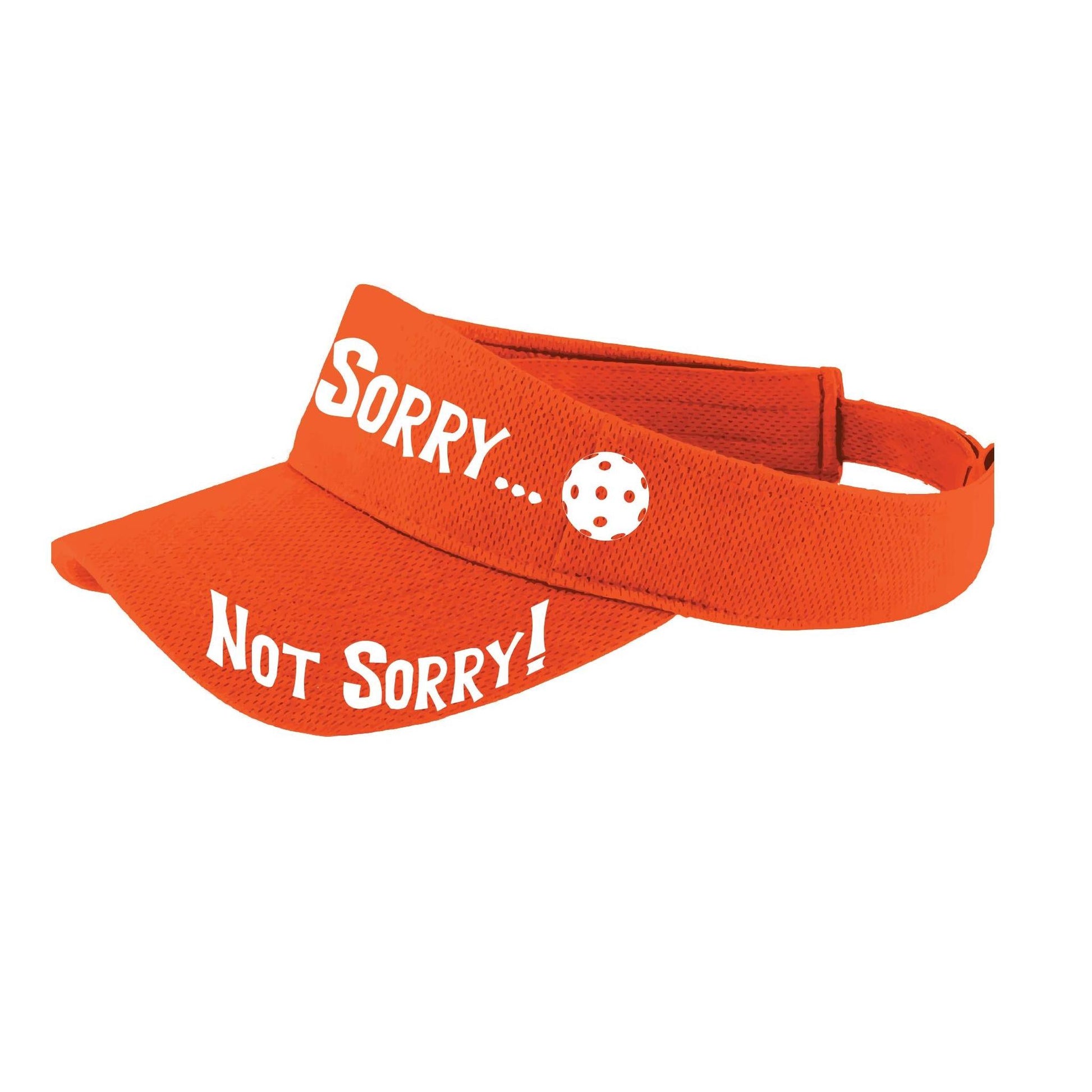 Sorry Not Sorry Customizable 10 Pickleball Colors | Pickleball Visors | Moisture Wicking 100% Polyester