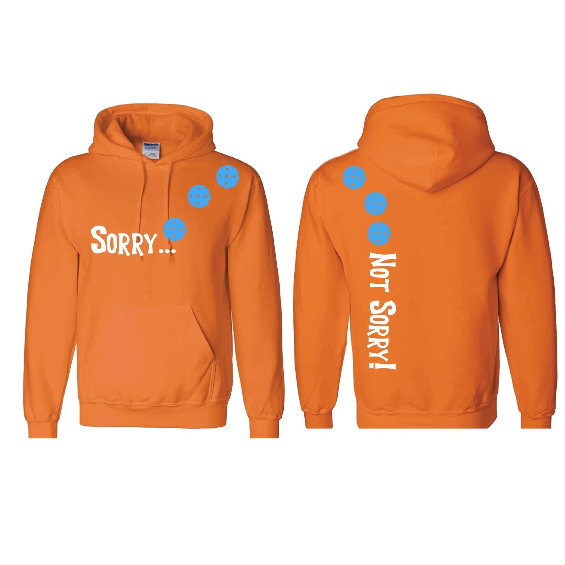Sorry Not Sorry (Pickleballs Cyan Green Orange) | Unisex Hoodie Athletic Sweatshirt | 50% Cotton/50% Polyester
