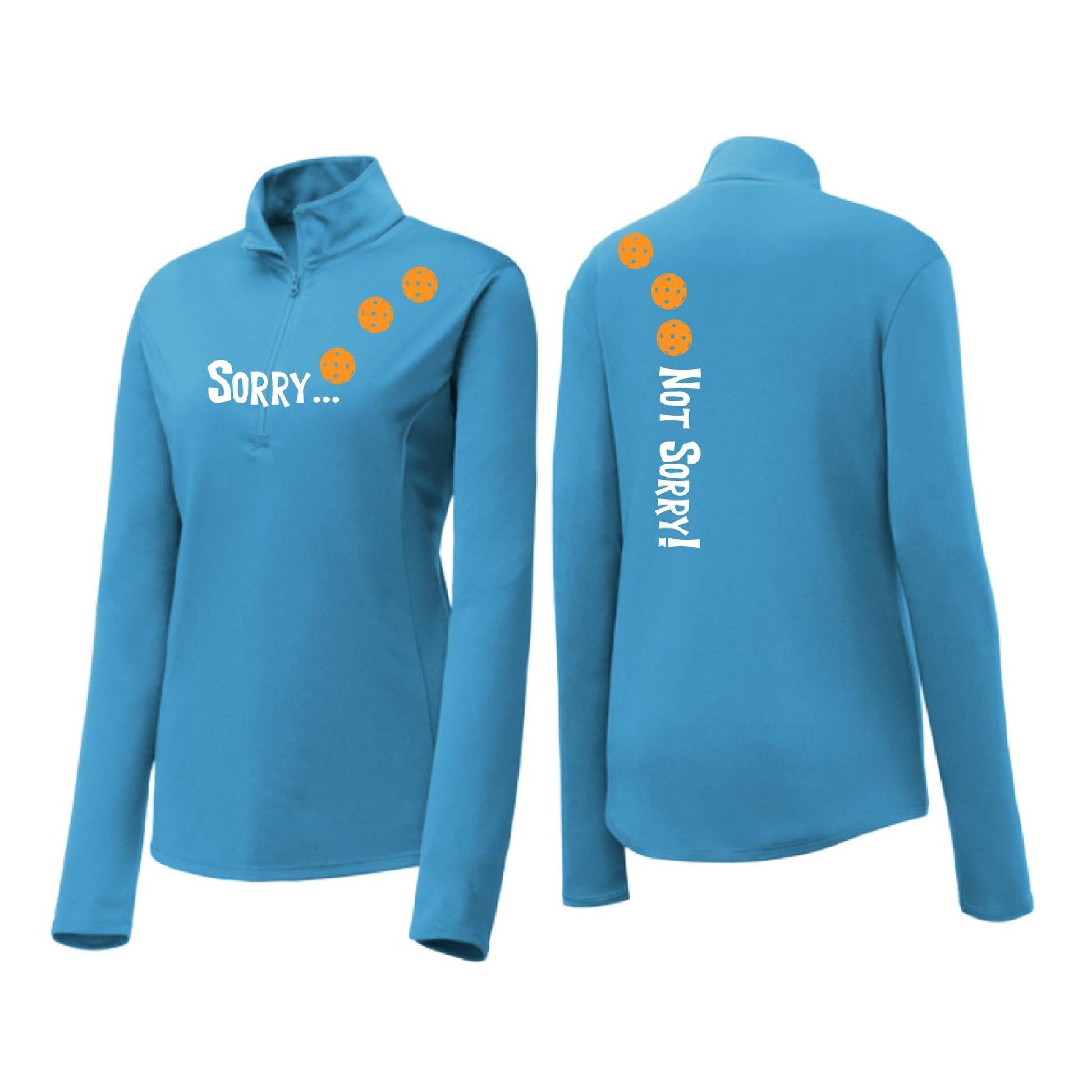 Sorry Not Sorry (Pickleballs Cyan Green Orange) | Women's 1/4 Zip Pickleball Performance Pullover Shirt | 100% Polyester