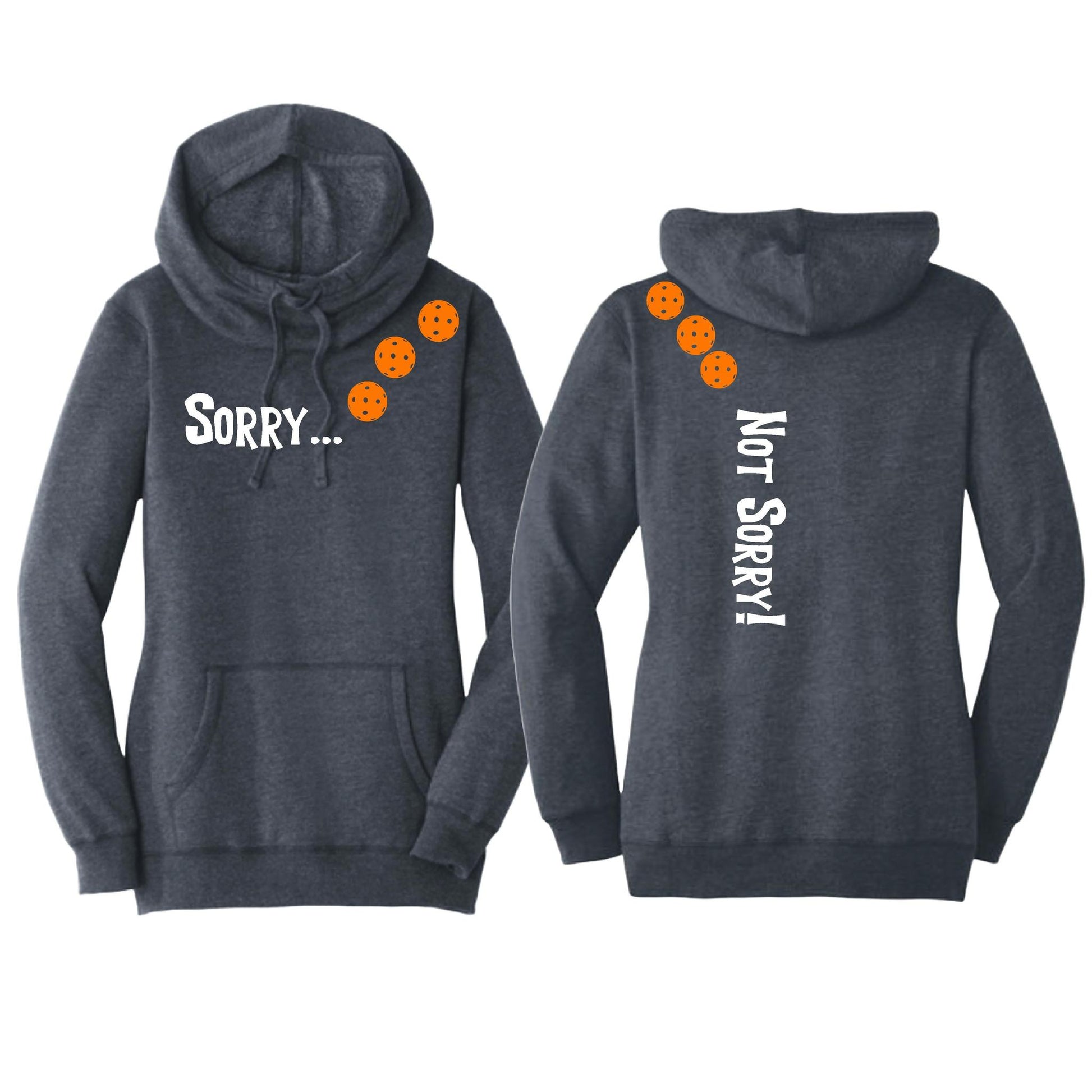 Sorry Not Sorry (Pickleballs Cyan Green Orange) | Women’s Cowl-Neck Hoodie Pickleball Sweatshirt | 55% Cotton 45% Poly Fleece
