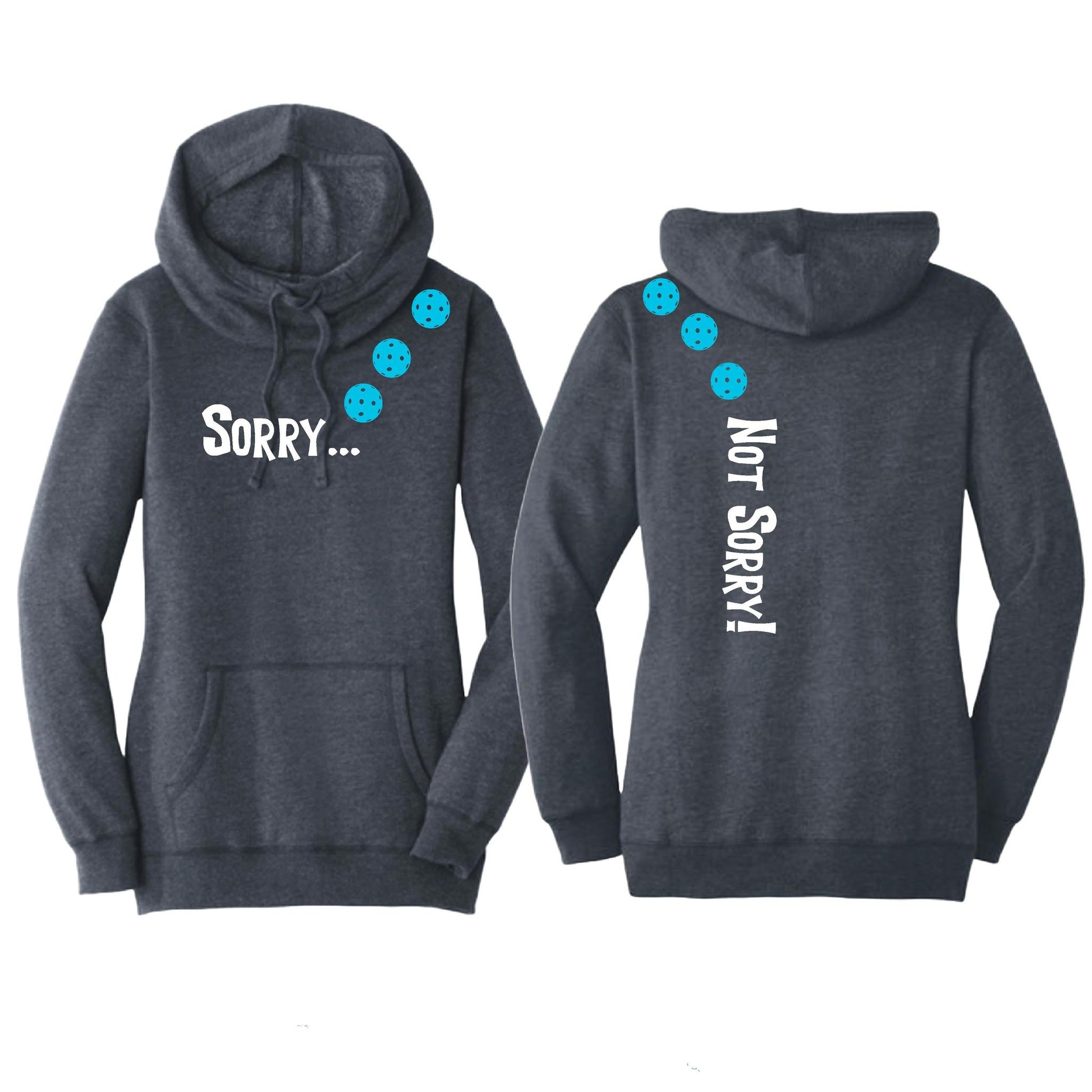 Sorry Not Sorry (Pickleballs Cyan Green Orange) | Women’s Cowl-Neck Hoodie Pickleball Sweatshirt | 55% Cotton 45% Poly Fleece