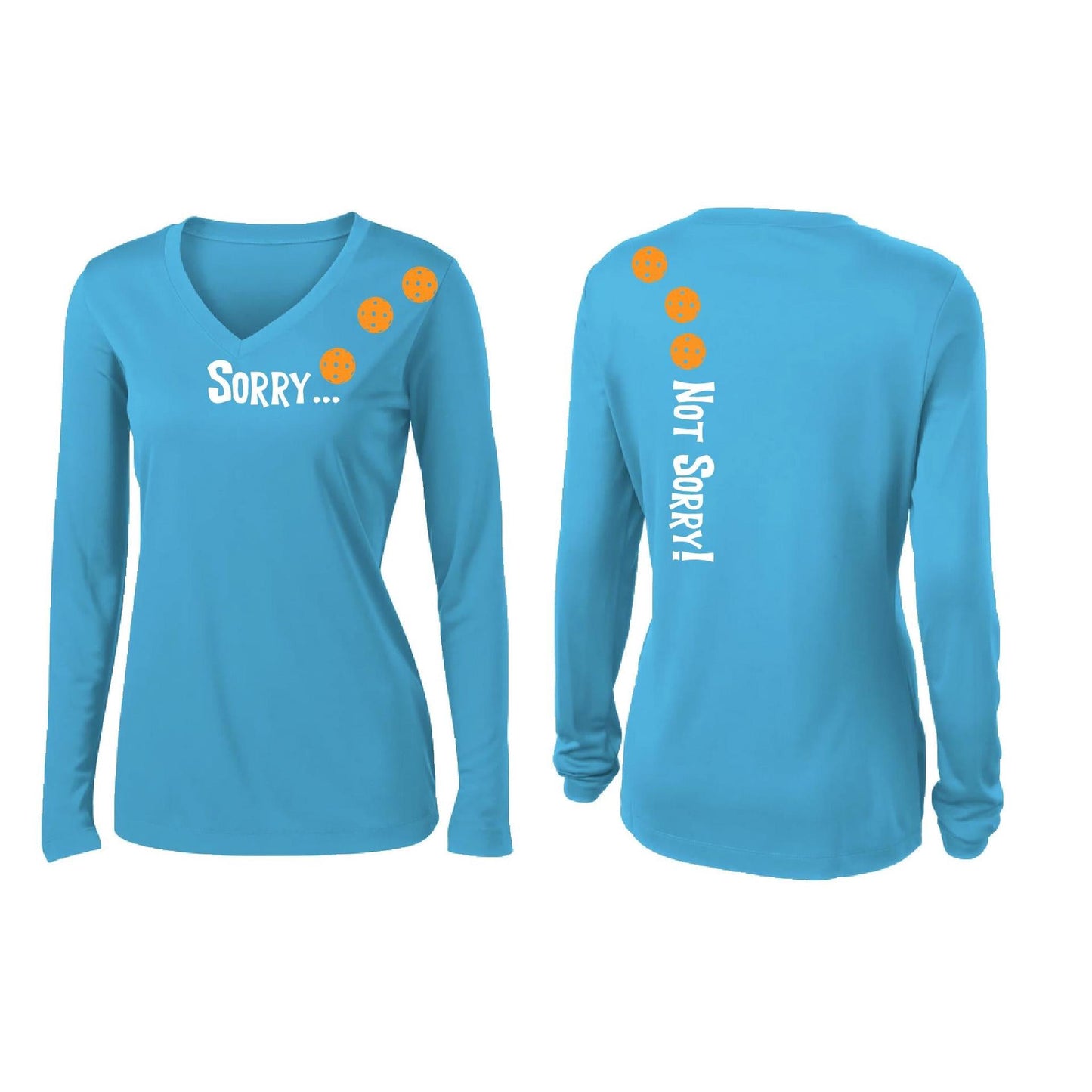 Sorry Not Sorry (Pickleballs Cyan Green Orange) | Women’s Long Sleeve V-Neck Pickleball Performance T-Shirt | 100% Polyester