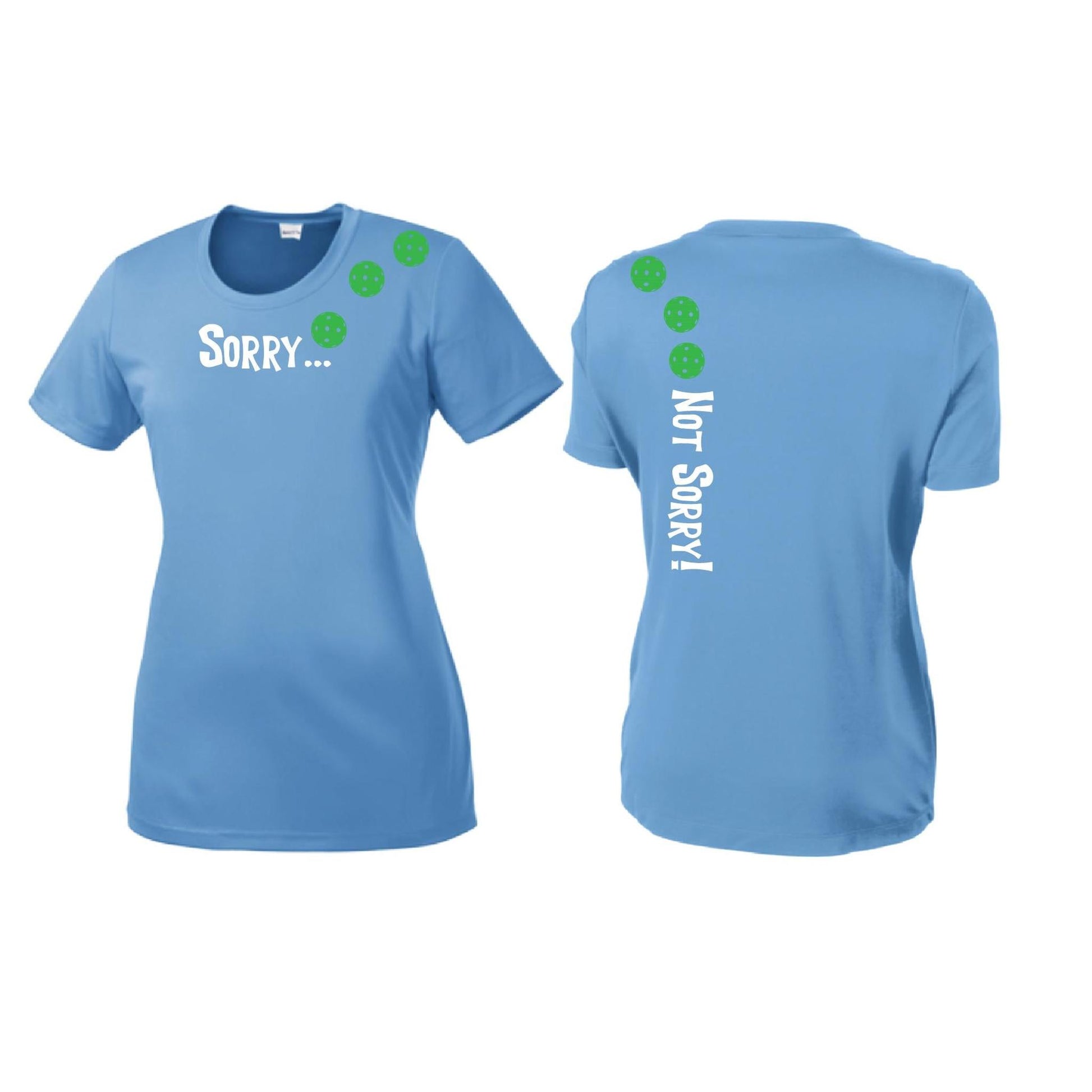 Sorry Not Sorry (Pickleballs Cyan Green Orange) | Women’s Short Sleeve Crewneck Pickleball Performance T-Shirts | 100% Polyester