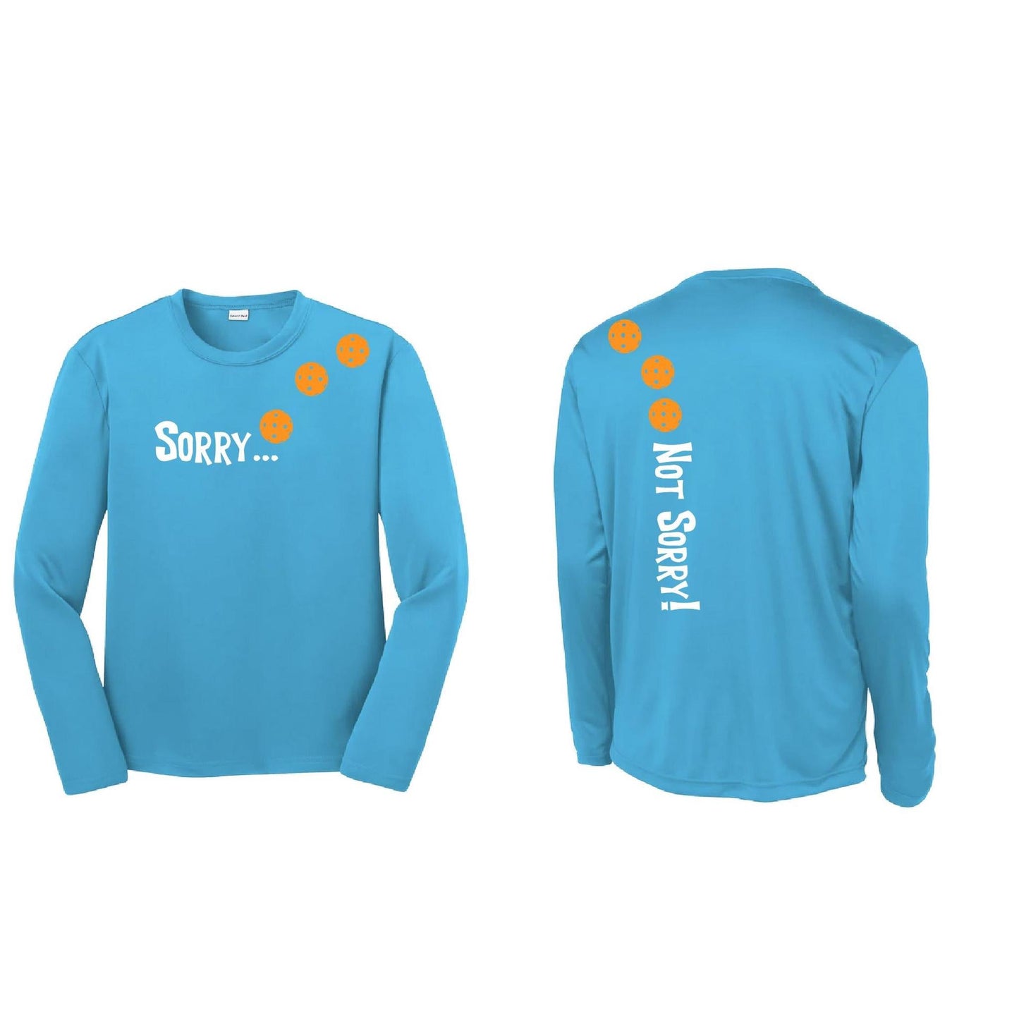 Sorry Not Sorry (Pickleballs Cyan Green Orange) | Youth Long Sleeve Pickleball Performance T-Shirts | 100% Polyester