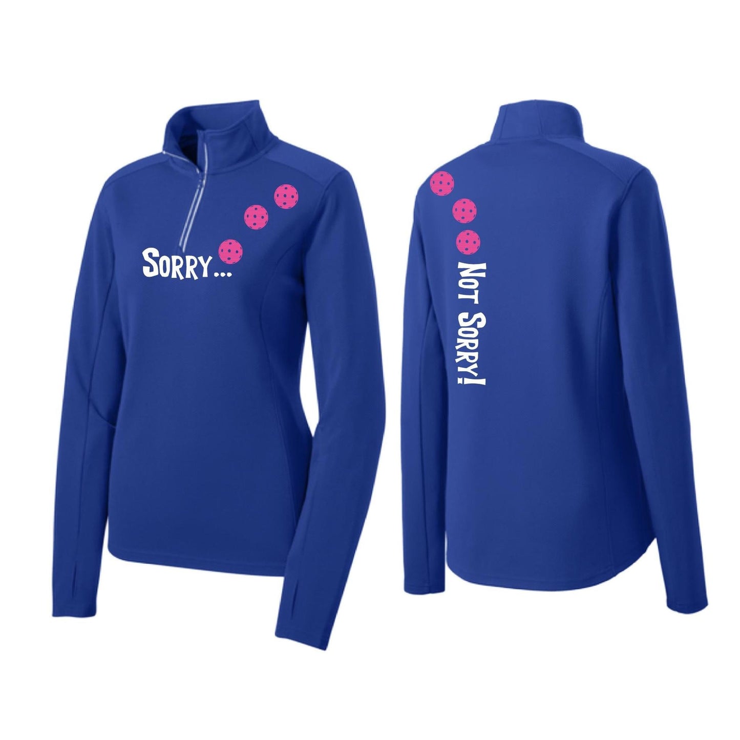 Sorry Not Sorry (Customizable 10 Pickleball Colors) | Women's 1/4 Zip Pickleball Performance Pullover Shirt | 100% Polyester