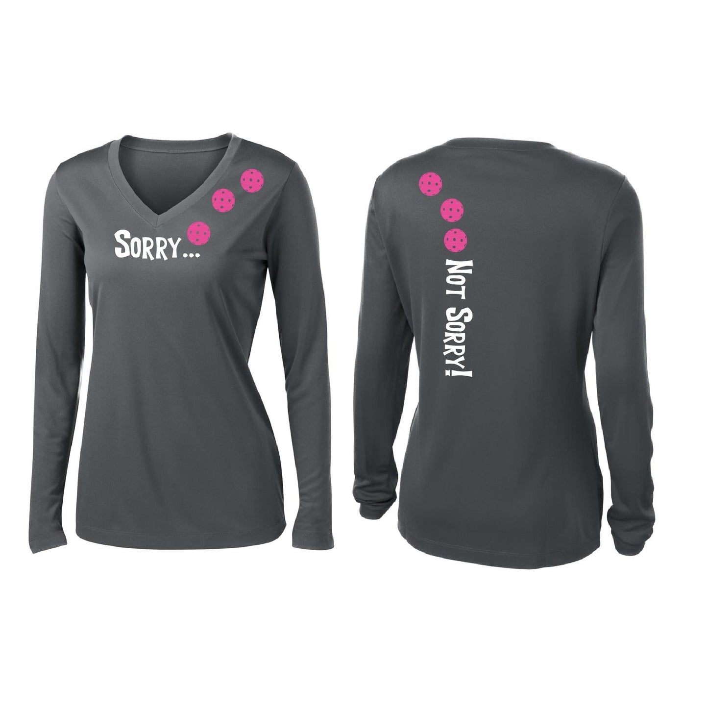 Sorry Not Sorry (Customizable 10 Pickleball Colors) | Women’s Long Sleeve V-Neck Pickleball Performance T-Shirt | 100% Polyester