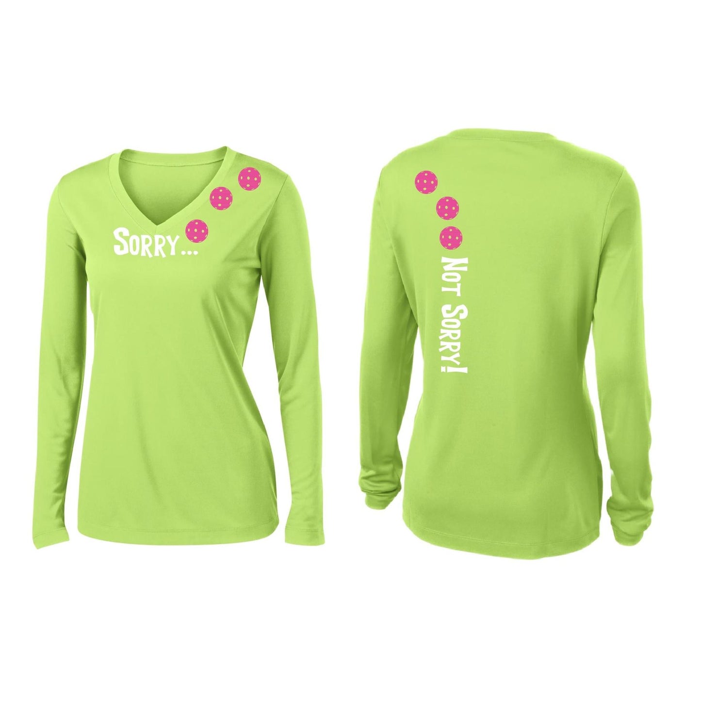 Sorry Not Sorry (Customizable 10 Pickleball Colors) | Women’s Long Sleeve V-Neck Pickleball Performance T-Shirt | 100% Polyester