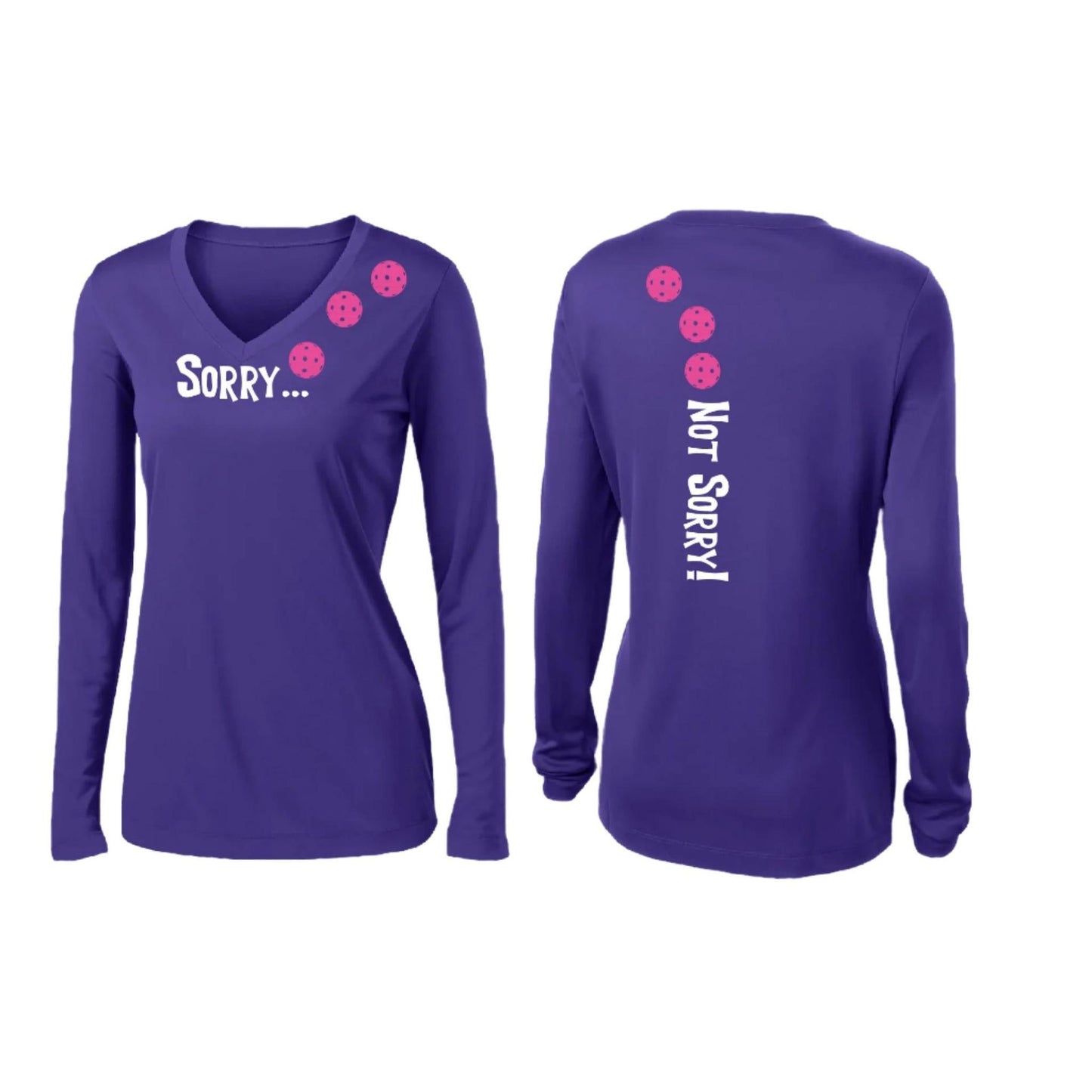 Sorry Not Sorry (Customizable 10 Pickleball Colors) | Women’s Long Sleeve V-Neck Pickleball Performance T-Shirt | 100% Polyester