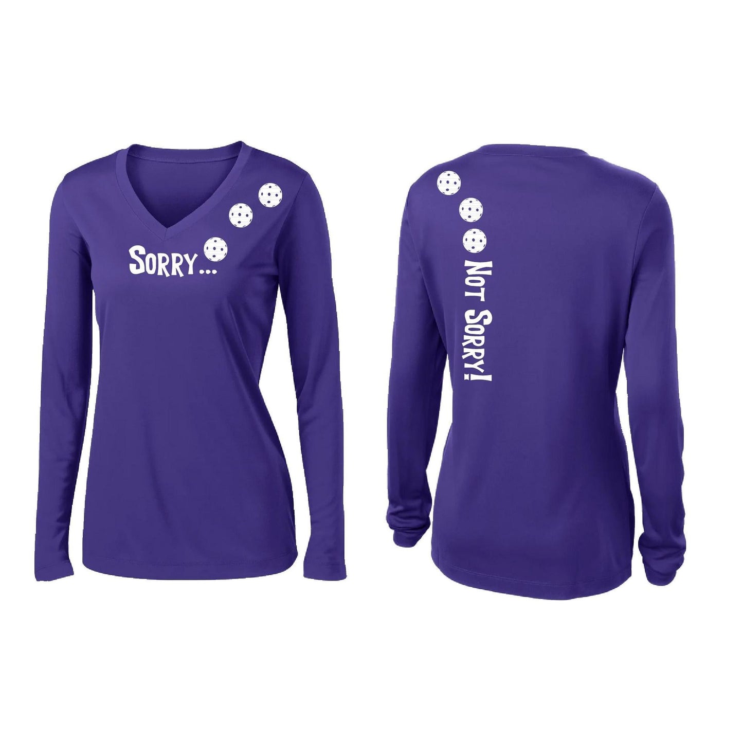 Sorry Not Sorry (Customizable 10 Pickleball Colors) | Women’s Long Sleeve V-Neck Pickleball Performance T-Shirt | 100% Polyester