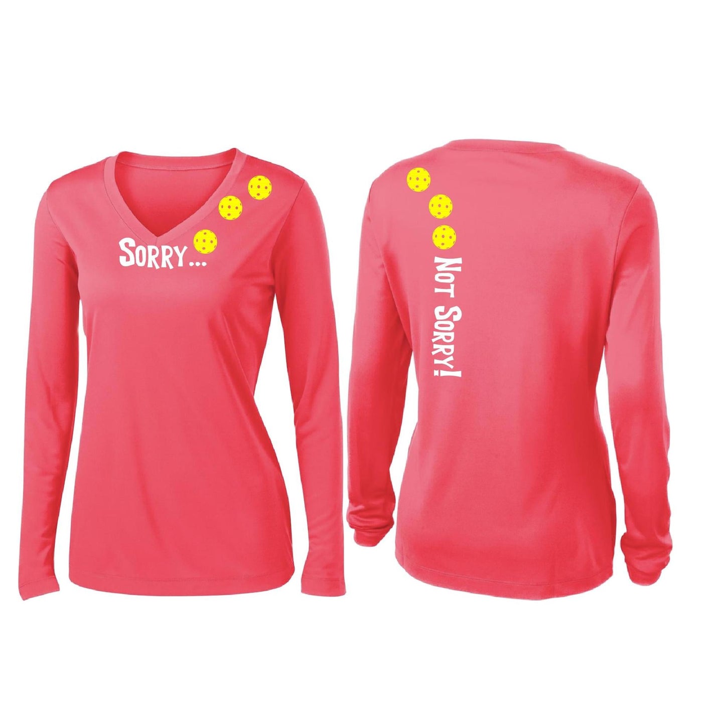 Sorry Not Sorry (Customizable 10 Pickleball Colors) | Women’s Long Sleeve V-Neck Pickleball Performance T-Shirt | 100% Polyester