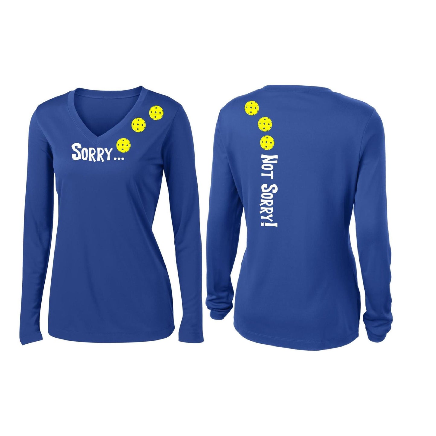 Sorry Not Sorry (Customizable 10 Pickleball Colors) | Women’s Long Sleeve V-Neck Pickleball Performance T-Shirt | 100% Polyester