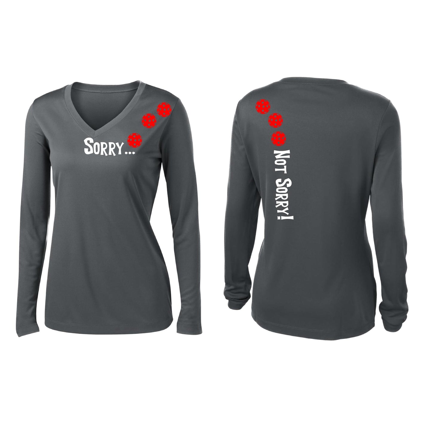Sorry Not Sorry (Customizable 10 Pickleball Colors) | Women’s Long Sleeve V-Neck Pickleball Performance T-Shirt | 100% Polyester