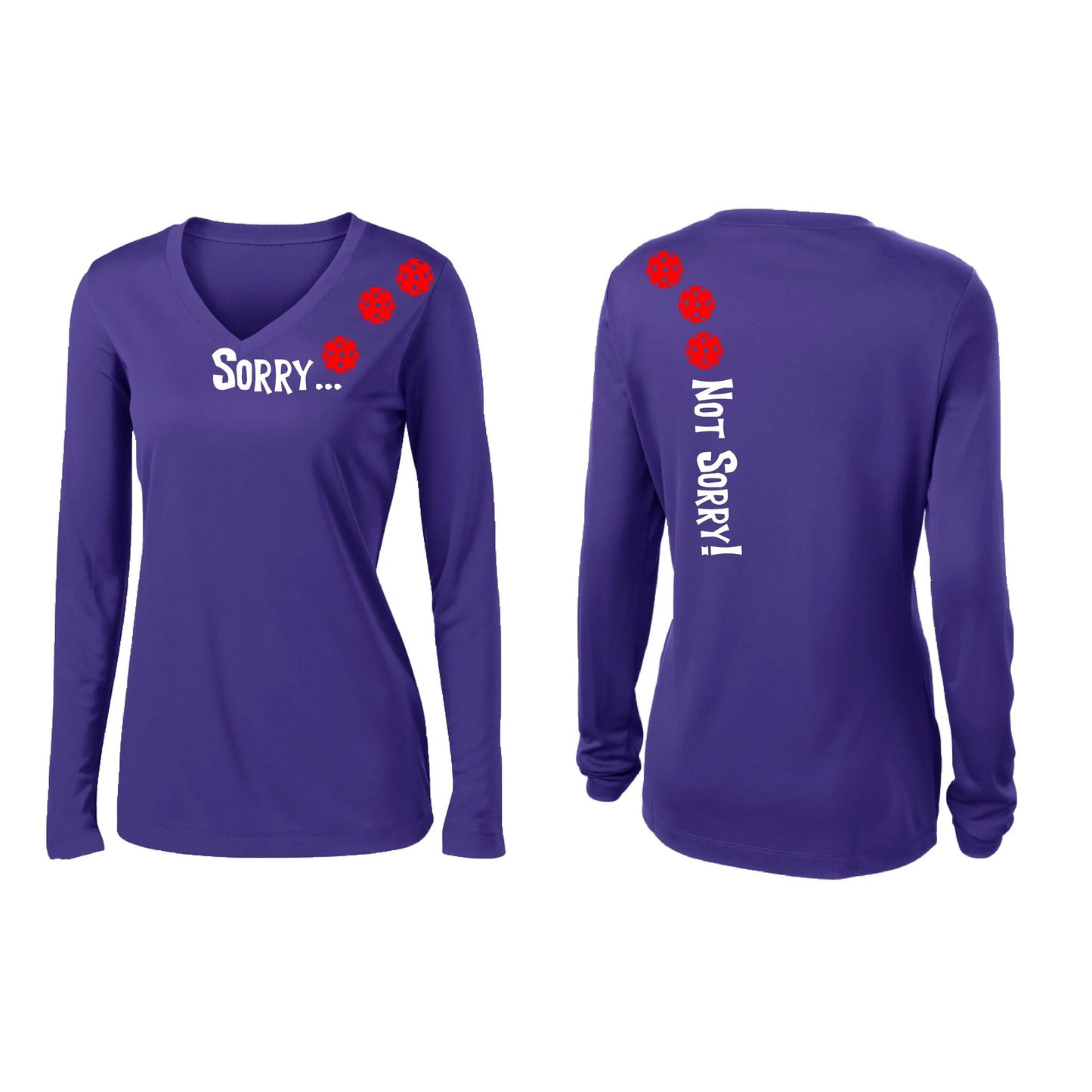 Sorry Not Sorry (Customizable 10 Pickleball Colors) | Women’s Long Sleeve V-Neck Pickleball Performance T-Shirt | 100% Polyester