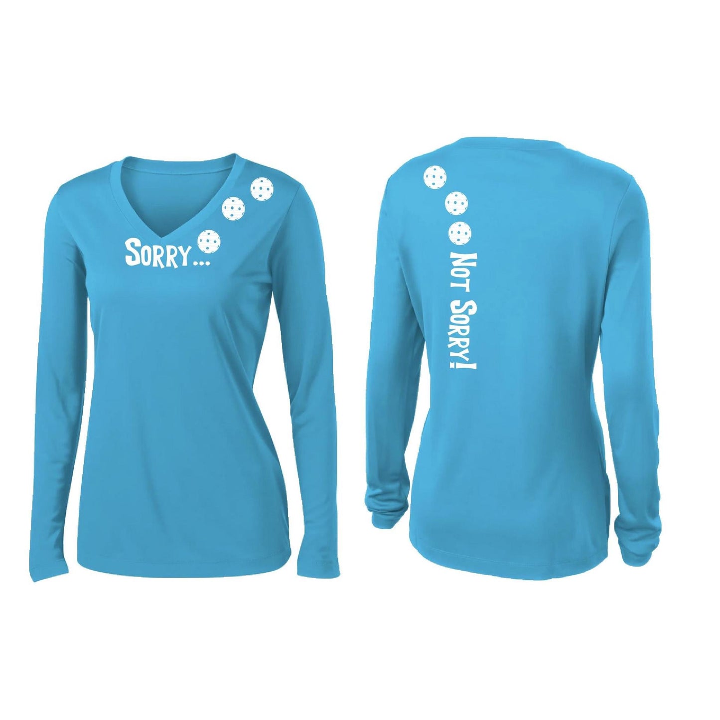 Sorry Not Sorry (Customizable 10 Pickleball Colors) | Women’s Long Sleeve V-Neck Pickleball Performance T-Shirt | 100% Polyester