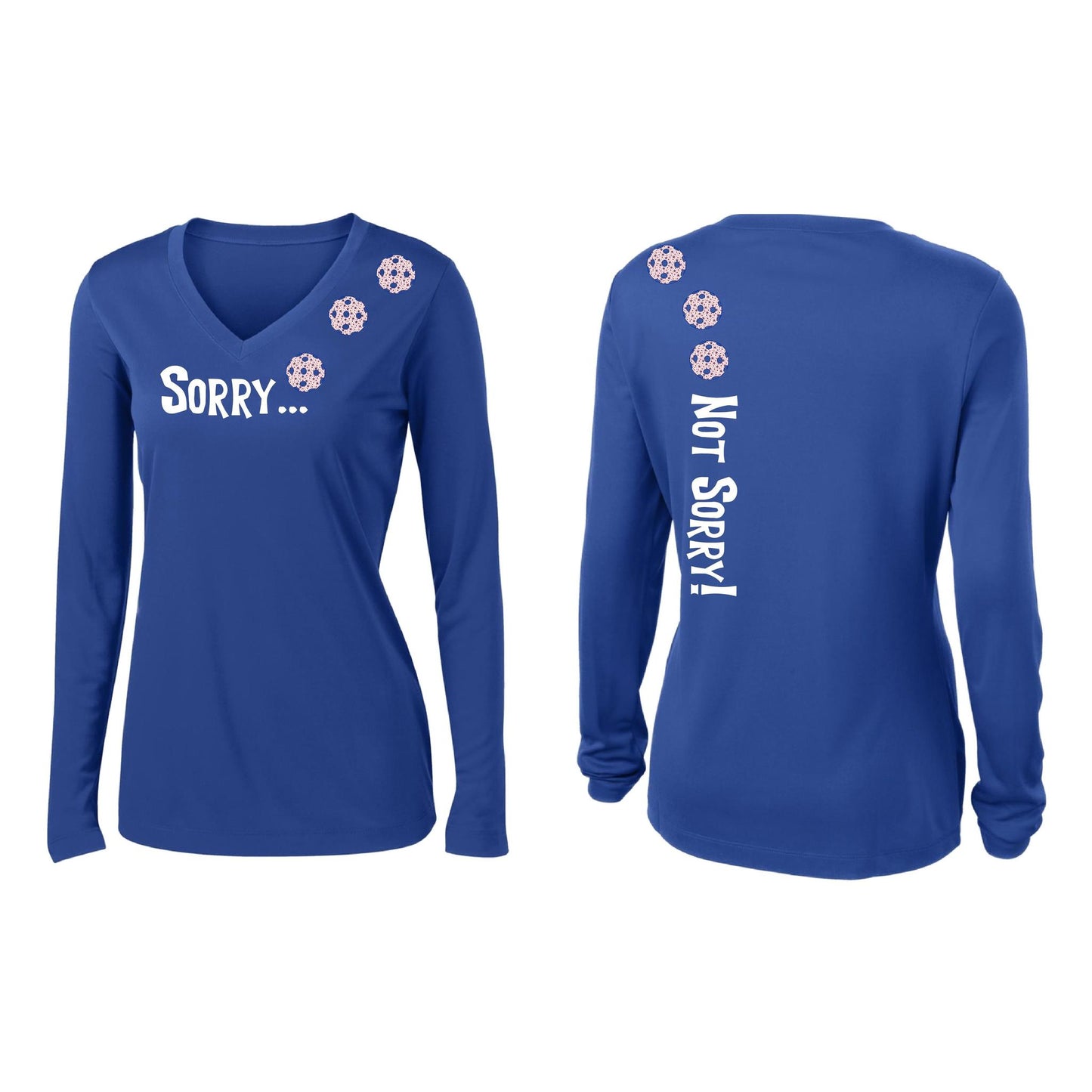 Sorry Not Sorry (Customizable 10 Pickleball Colors) | Women’s Long Sleeve V-Neck Pickleball Performance T-Shirt | 100% Polyester