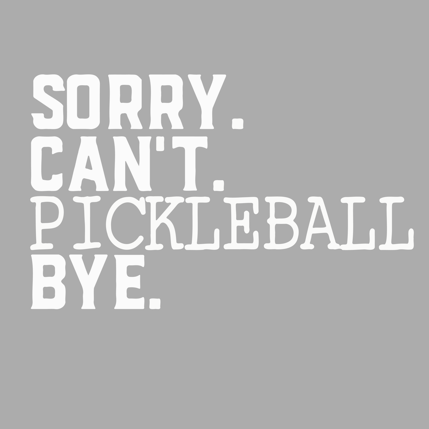 Sorry Can't Pickleball Bye | Women's Long Sleeve Scoop Neck Pickleball Shirts | 75/13/12 poly/cotton/rayon