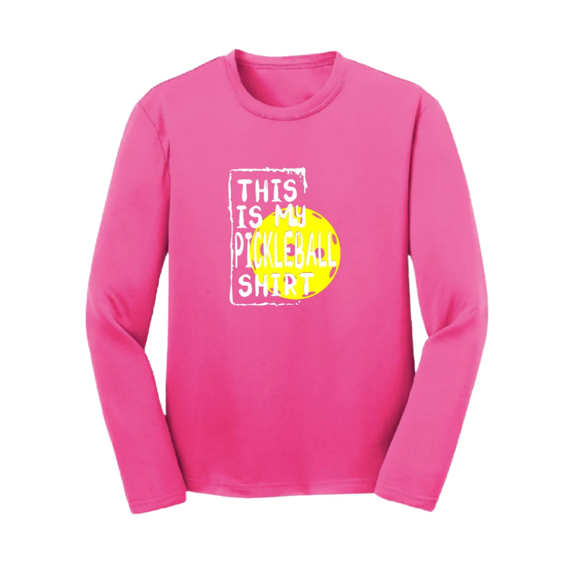 This Is My Pickleball Shirt | Youth Long Sleeve Pickleball Shirts | 100% Polyester