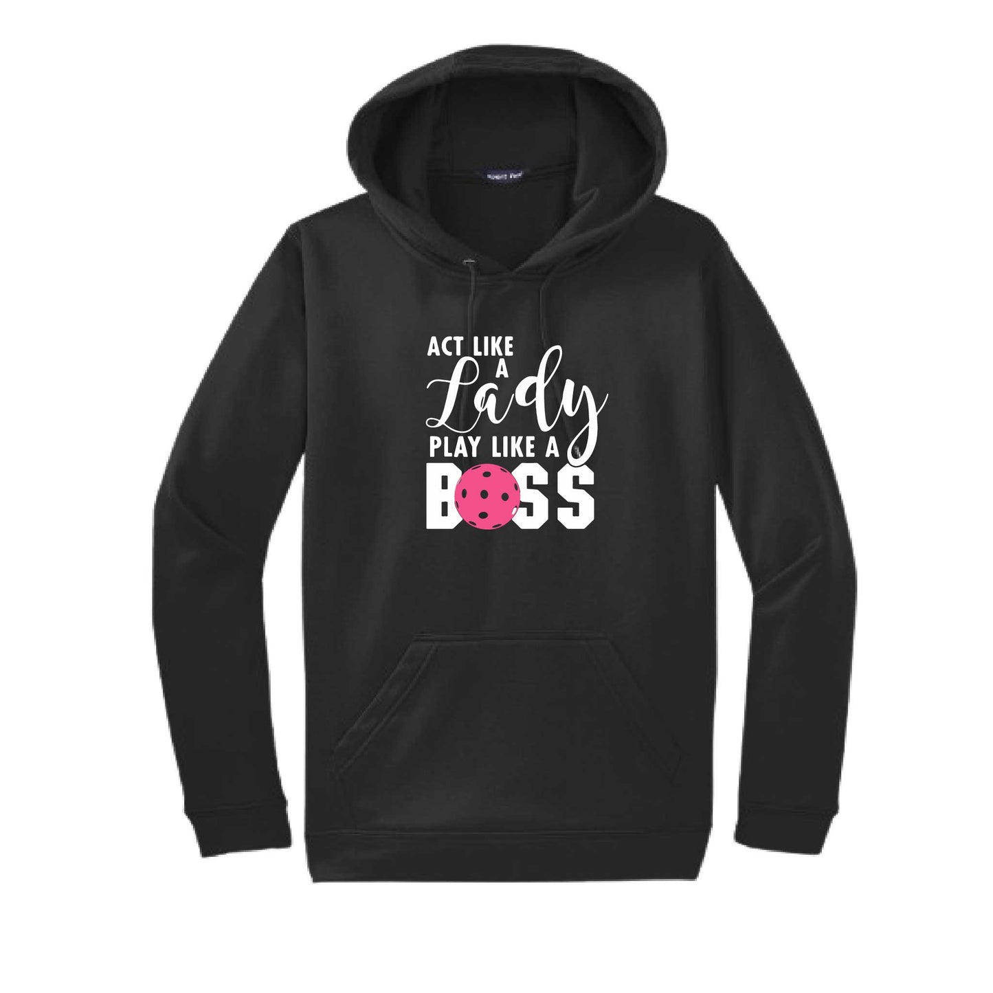 Act Like a Lady Play Like a Boss | Unisex Hoodie Athletic Pickelball Sweatshirt | 50% Cotton/50% Polyester