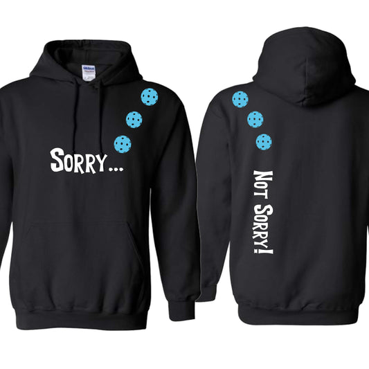 Sorry Not Sorry (10 Custom Pickleball Colors) | Unisex Hoodie Athletic Sweatshirt | 50% Cotton/50% Polyester