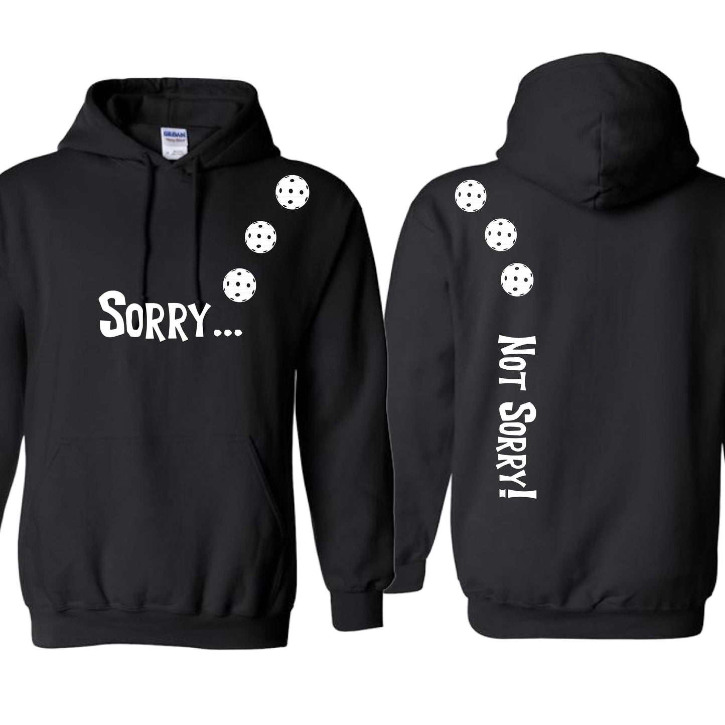 Sorry Not Sorry (10 Custom Pickleball Colors) | Unisex Hoodie Athletic Sweatshirt | 50% Cotton/50% Polyester