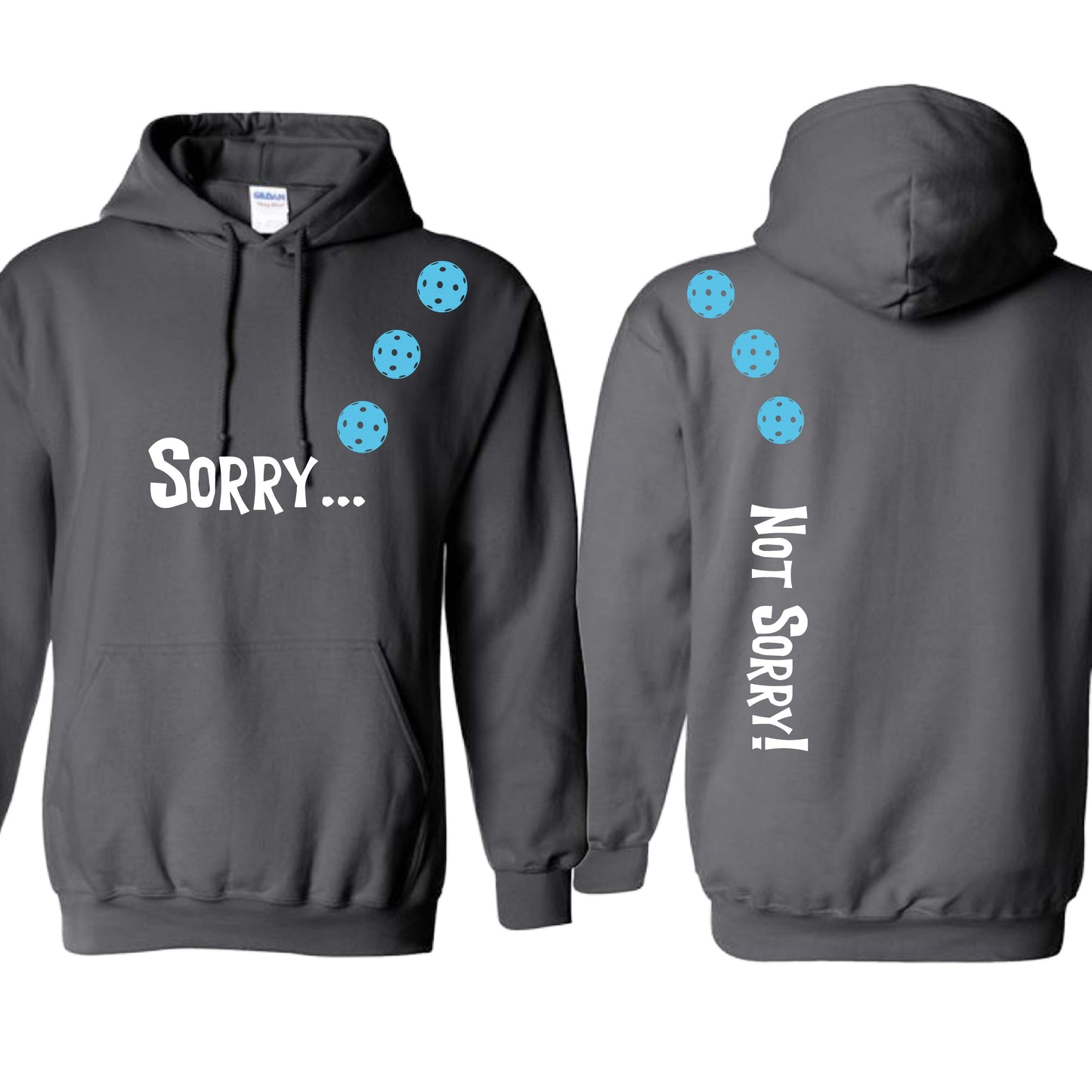Sorry Not Sorry (10 Custom Pickleball Colors) | Unisex Hoodie Athletic Sweatshirt | 50% Cotton/50% Polyester