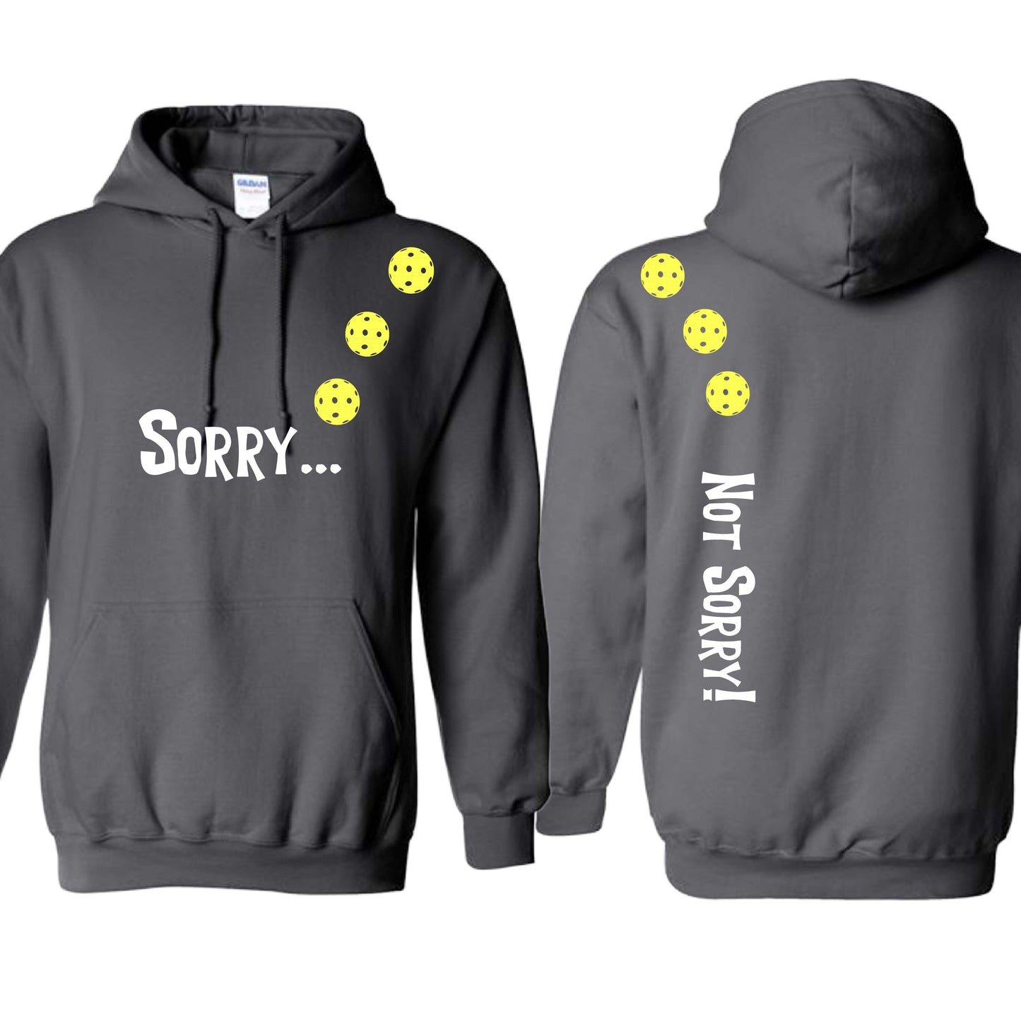 Sorry Not Sorry (10 Custom Pickleball Colors) | Unisex Hoodie Athletic Sweatshirt | 50% Cotton/50% Polyester