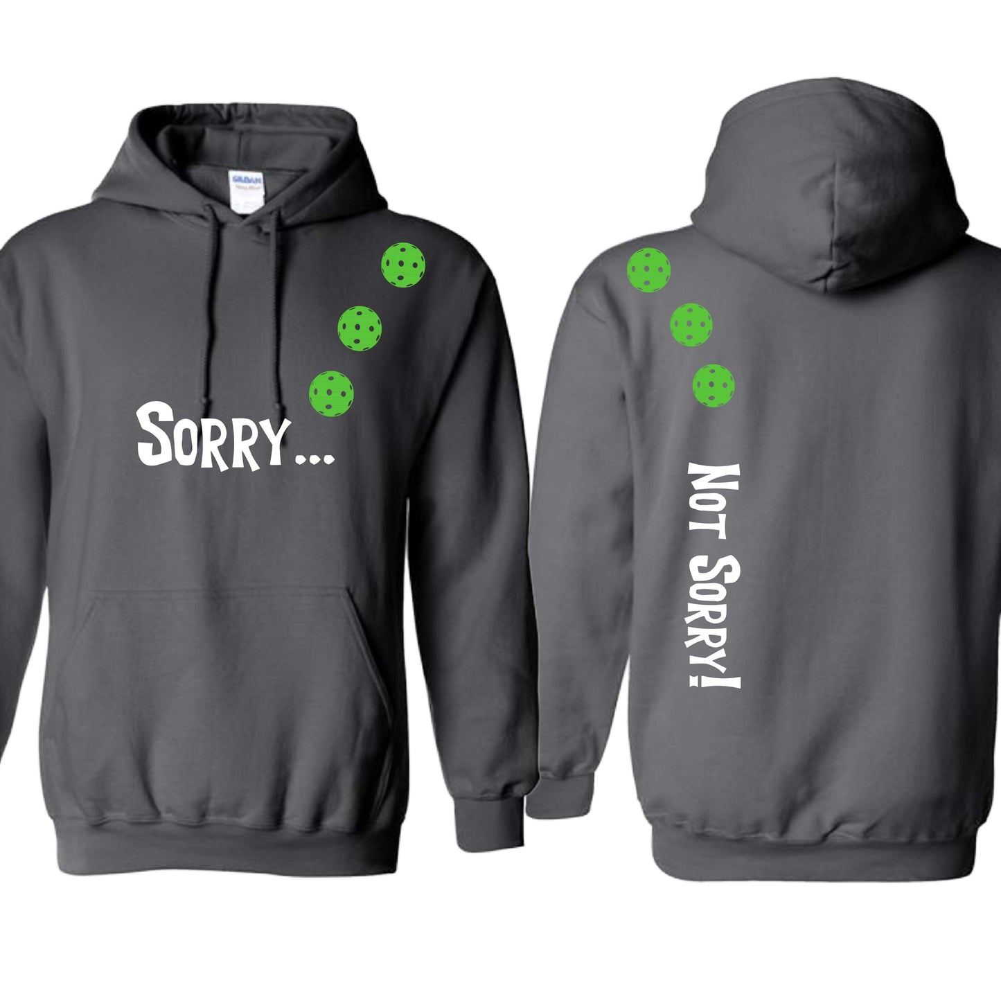 Sorry Not Sorry (10 Custom Pickleball Colors) | Unisex Hoodie Athletic Sweatshirt | 50% Cotton/50% Polyester