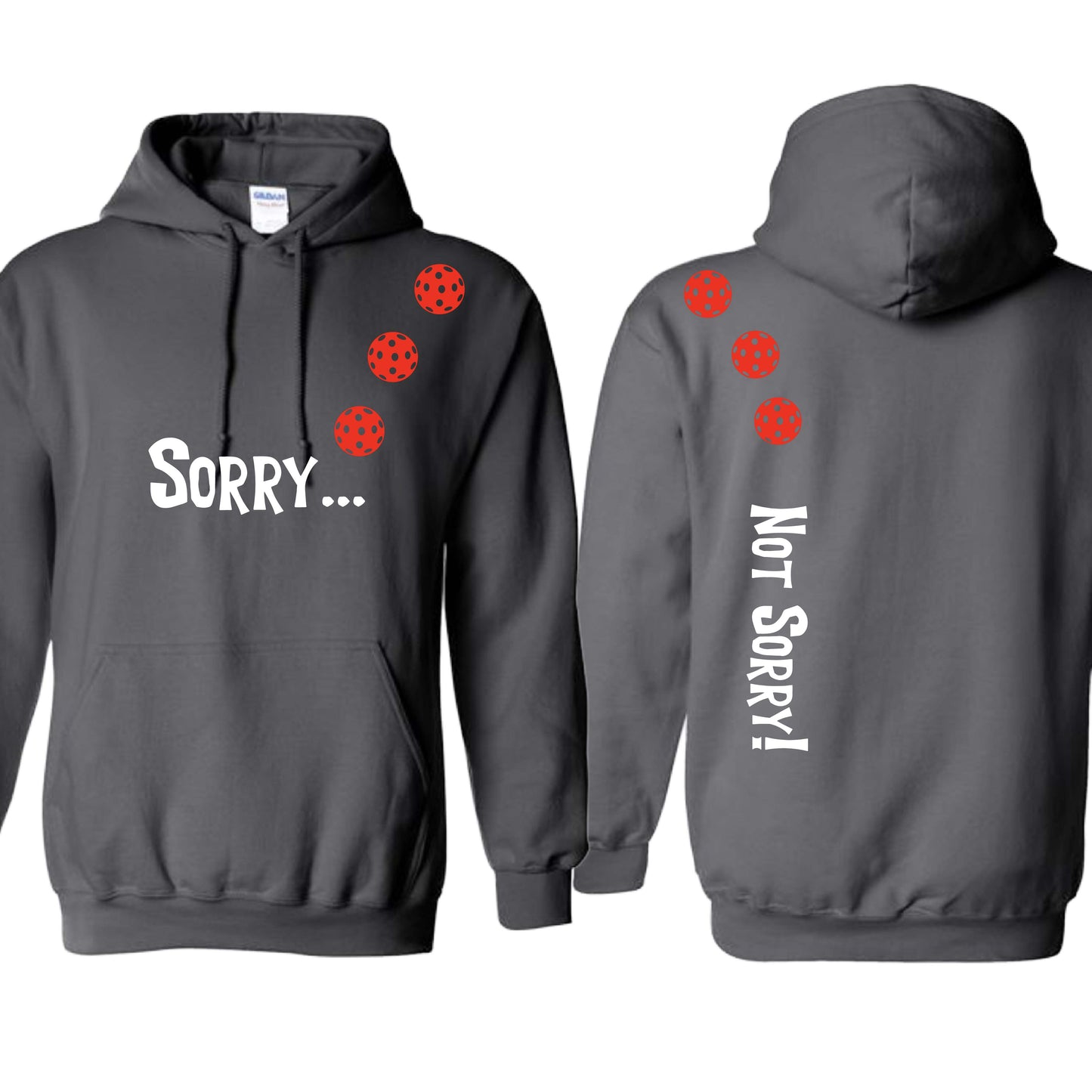 Sorry Not Sorry (10 Custom Pickleball Colors) | Unisex Hoodie Athletic Sweatshirt | 50% Cotton/50% Polyester