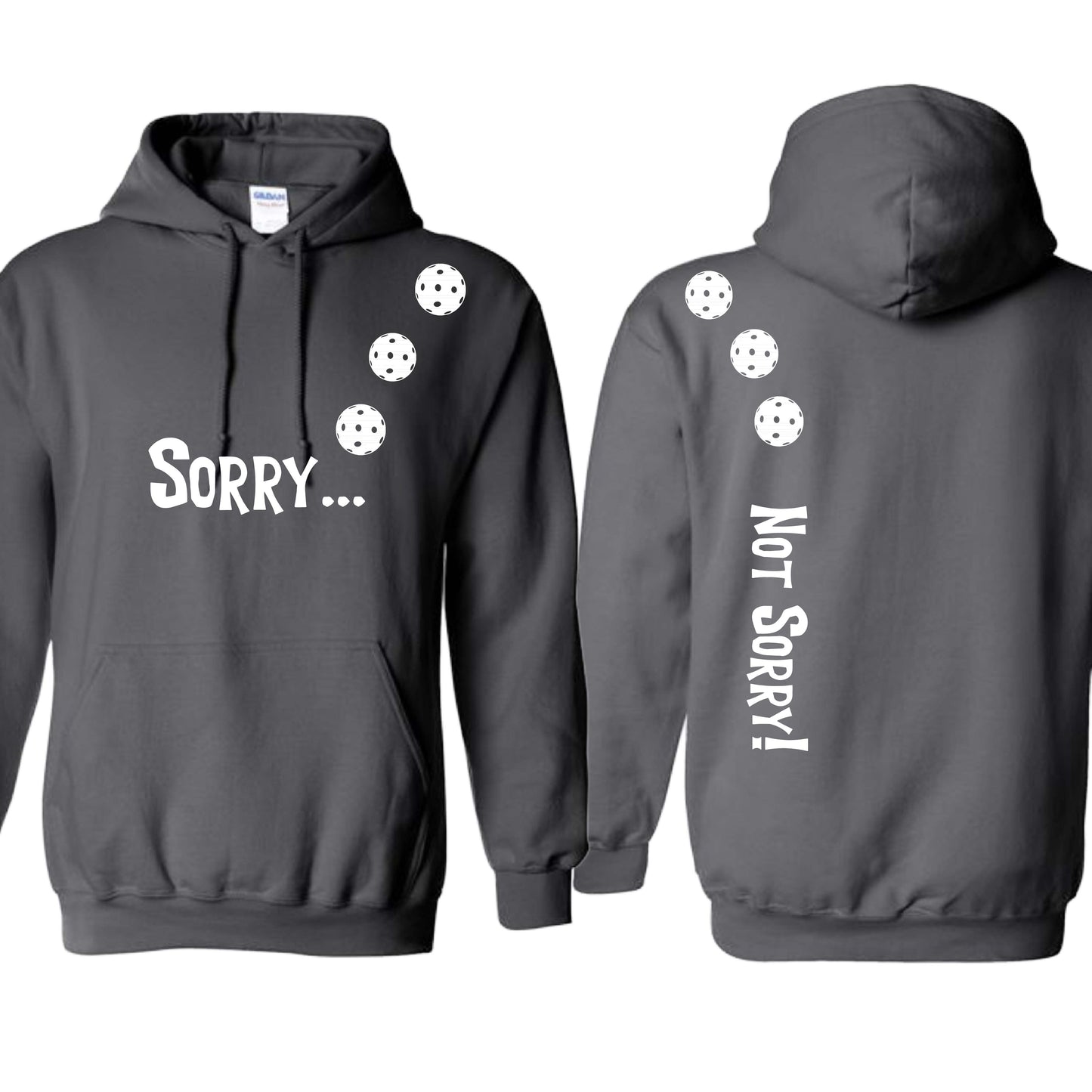 Sorry Not Sorry (10 Custom Pickleball Colors) | Unisex Hoodie Athletic Sweatshirt | 50% Cotton/50% Polyester