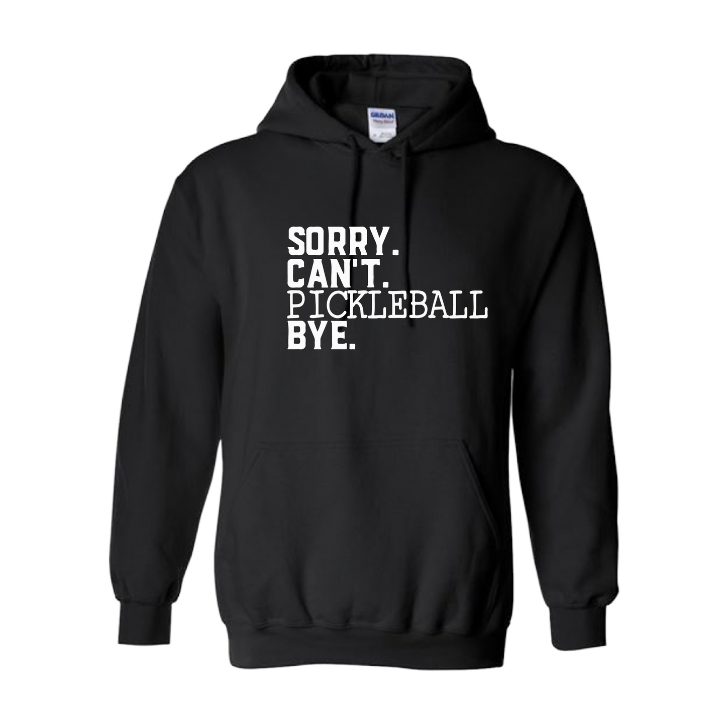 Sorry Can't Pickleball Bye | Unisex Hoodie Athletic Sweatshirt | 50% Cotton/50% Polyester