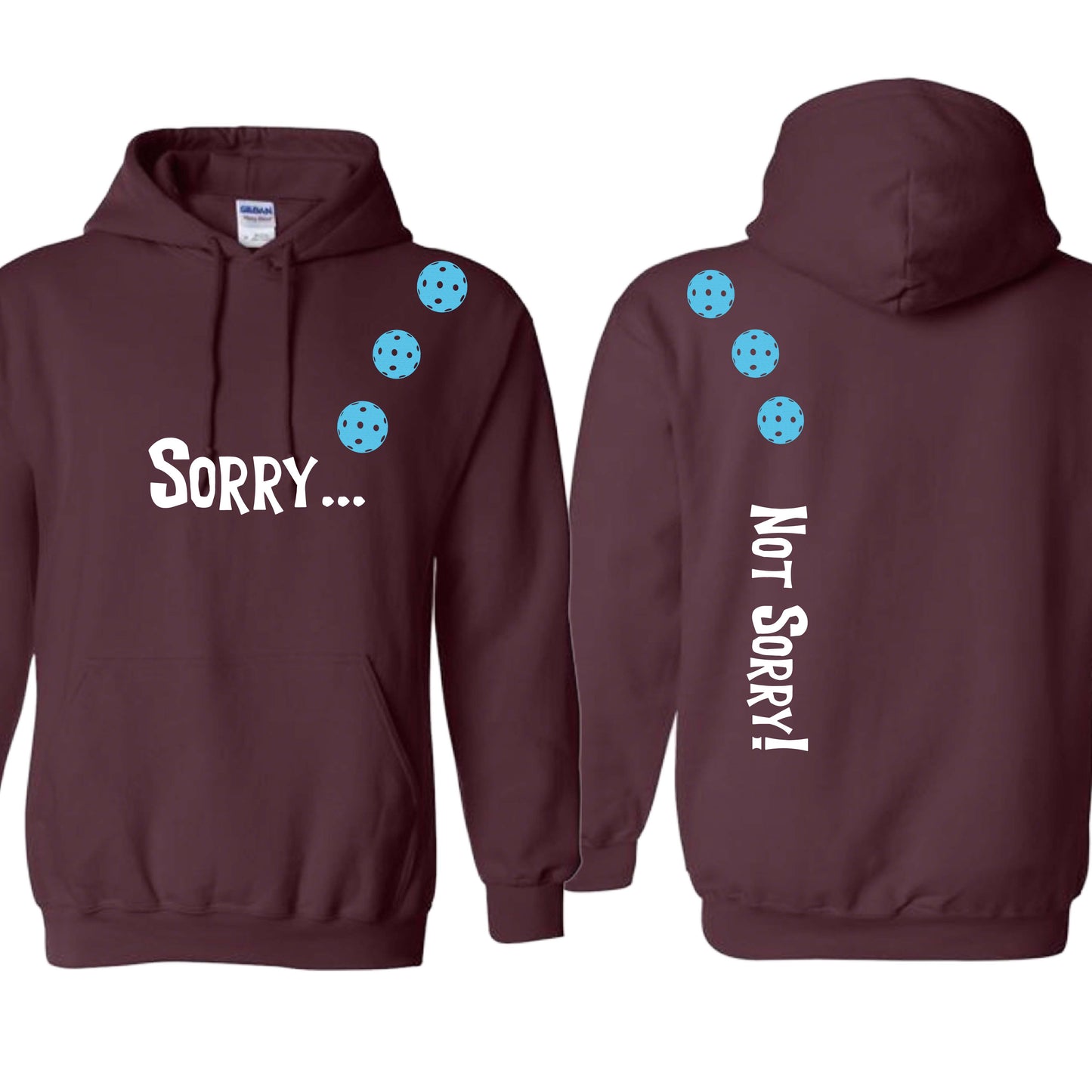 Sorry Not Sorry (10 Custom Pickleball Colors) | Unisex Hoodie Athletic Sweatshirt | 50% Cotton/50% Polyester