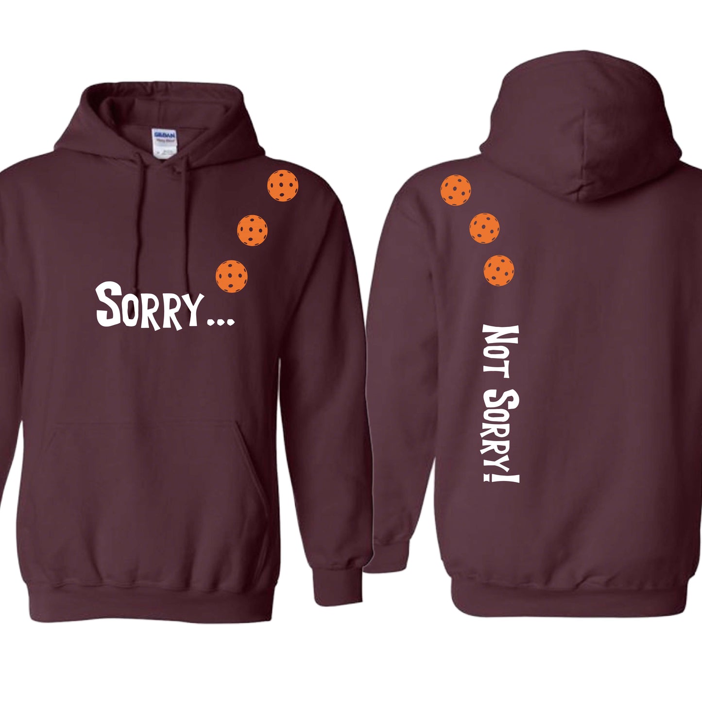 Sorry Not Sorry (10 Custom Pickleball Colors) | Unisex Hoodie Athletic Sweatshirt | 50% Cotton/50% Polyester