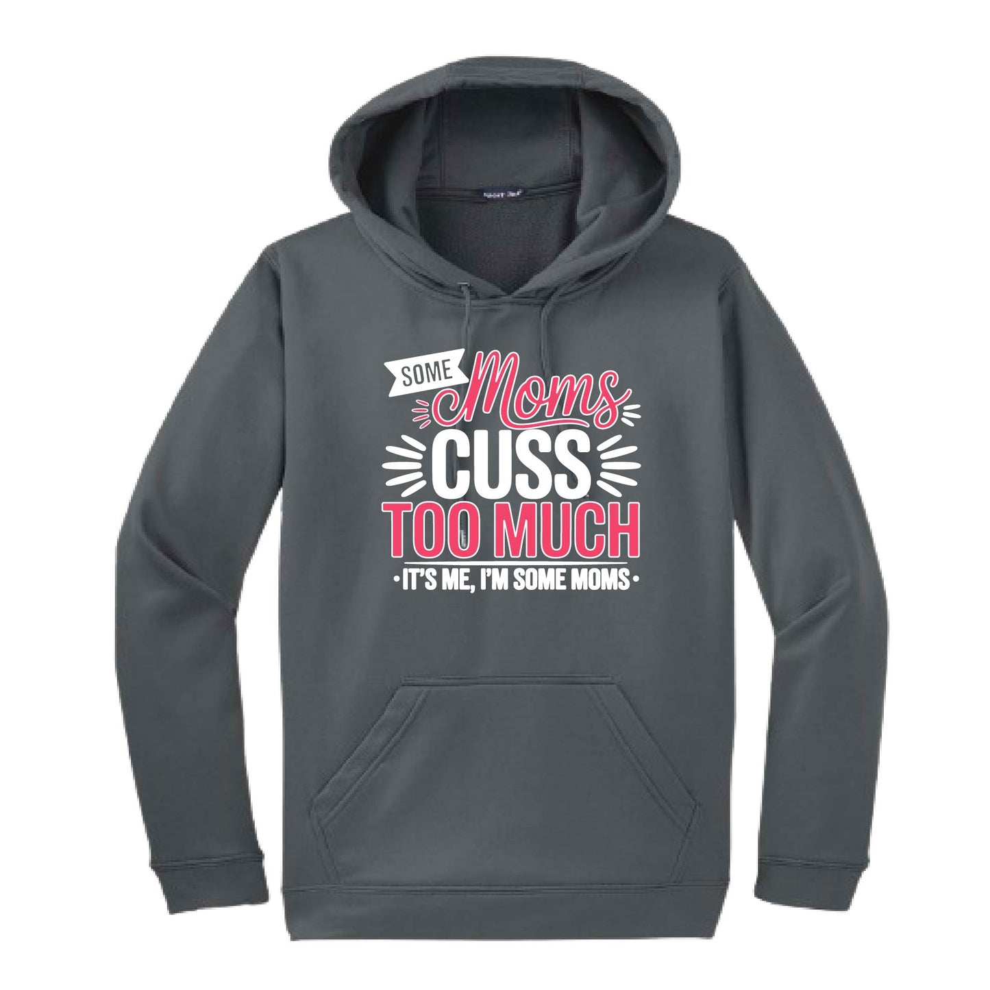 Some Moms Cuss Too Much | Unisex Hoodie Athletic Sweatshirt | 50% Cotton/50% Polyester