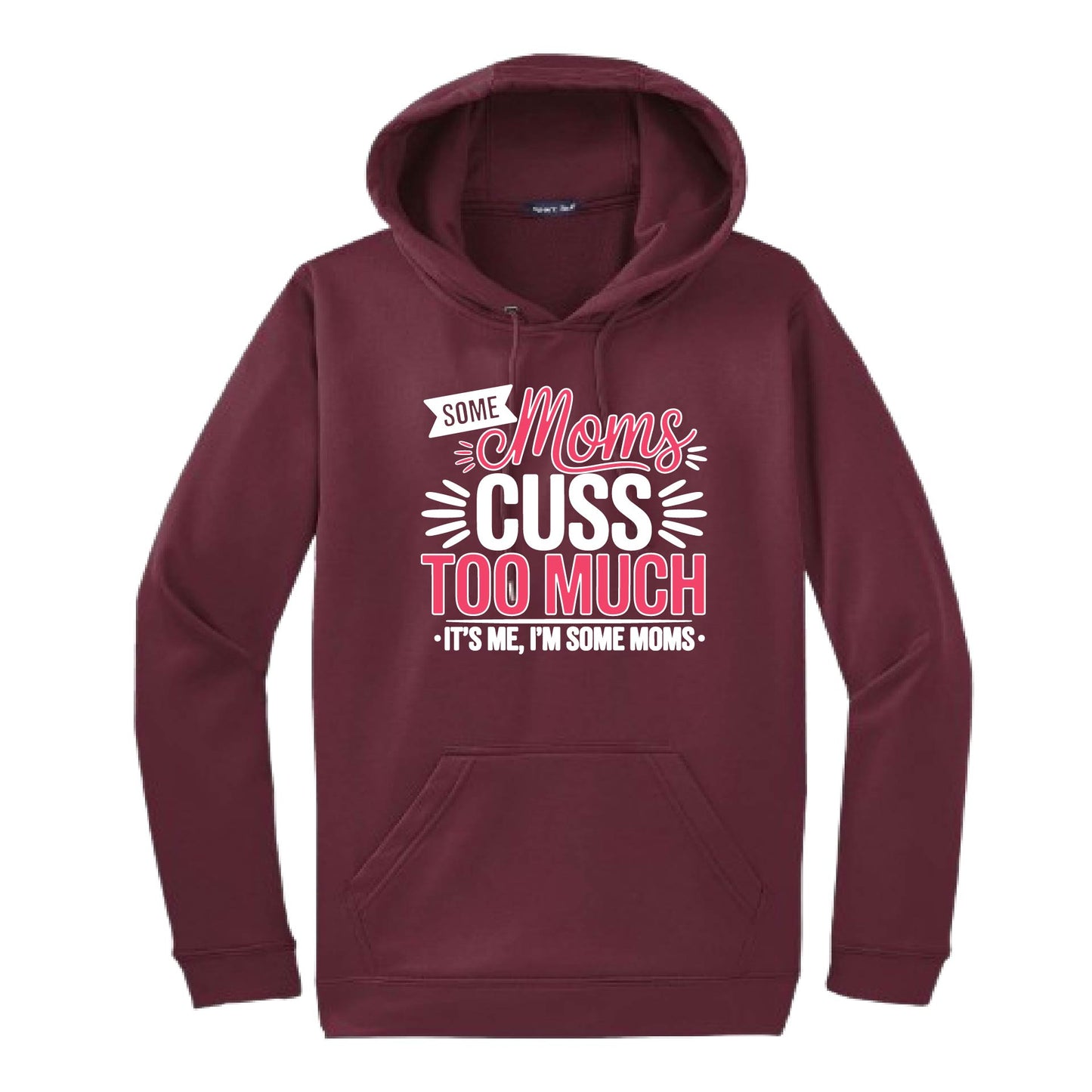 Some Moms Cuss Too Much | Unisex Hoodie Athletic Sweatshirt | 50% Cotton/50% Polyester