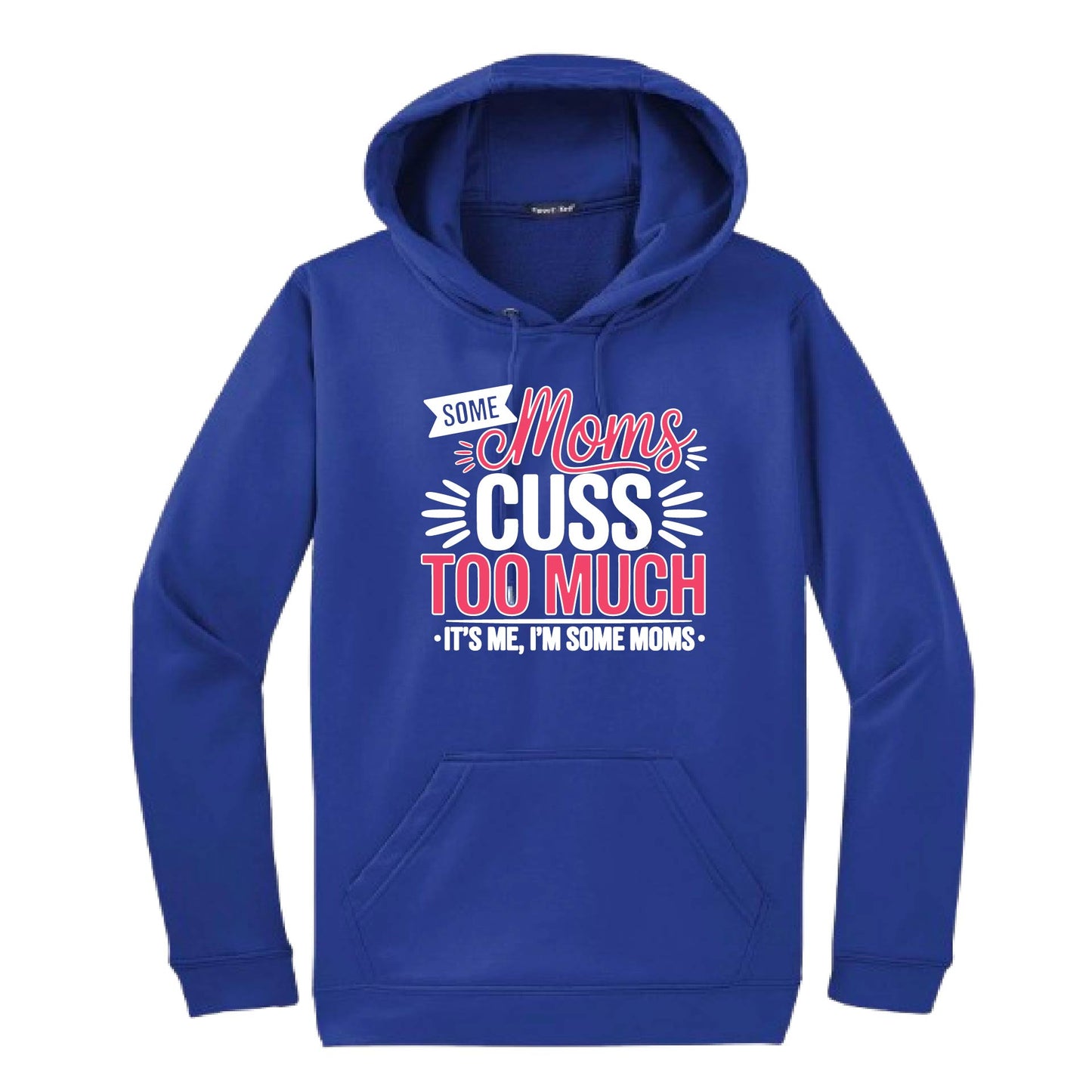 Some Moms Cuss Too Much | Unisex Hoodie Athletic Sweatshirt | 50% Cotton/50% Polyester