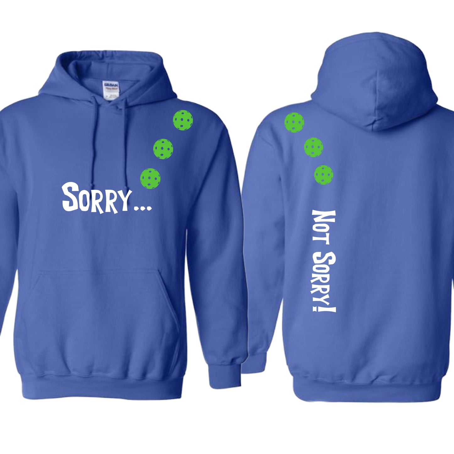 Sorry Not Sorry (10 Custom Pickleball Colors) | Unisex Hoodie Athletic Sweatshirt | 50% Cotton/50% Polyester