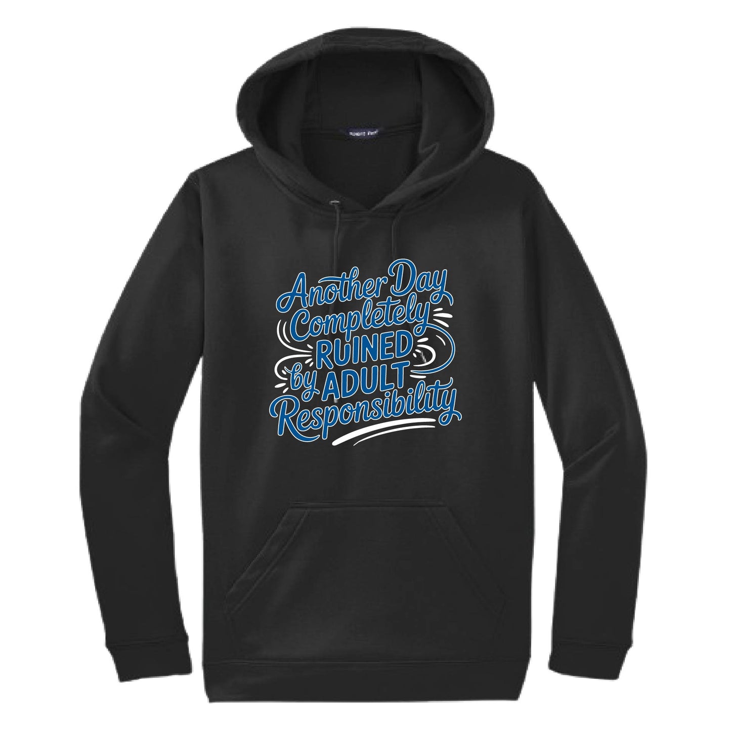 Another Day Ruined Adult Responsibility | Unisex Hoodie Athletic Sweatshirt | 50% Cotton/50% Polyester
