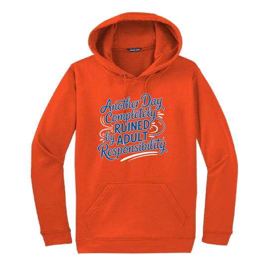 Another Day Ruined Adult Responsibility | Unisex Hoodie Athletic Sweatshirt | 50% Cotton/50% Polyester