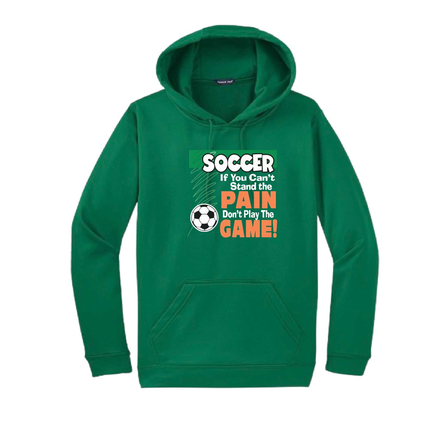 Soccer If You Can't Stand the Pain Don't Play the Game | Unisex Hoodie Athletic Soccer Sweatshirt | 50% Cotton/50% Polyester