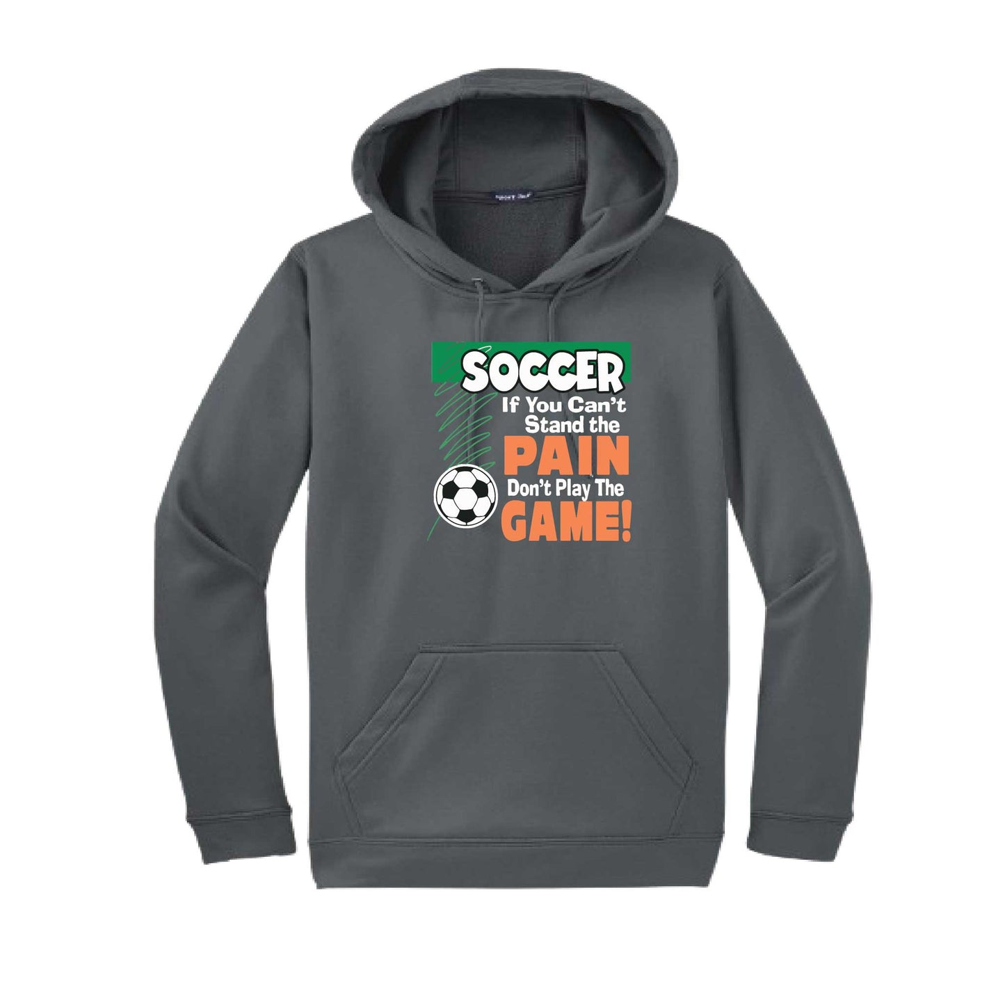 Soccer If You Can't Stand the Pain Don't Play the Game | Unisex Hoodie Athletic Soccer Sweatshirt | 50% Cotton/50% Polyester