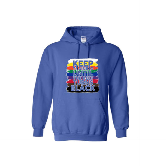 Keep Training Until the Belt Turns Black | Unisex Hoodie Athletic Karate Sweatshirt | 50% Cotton/50% Polyester