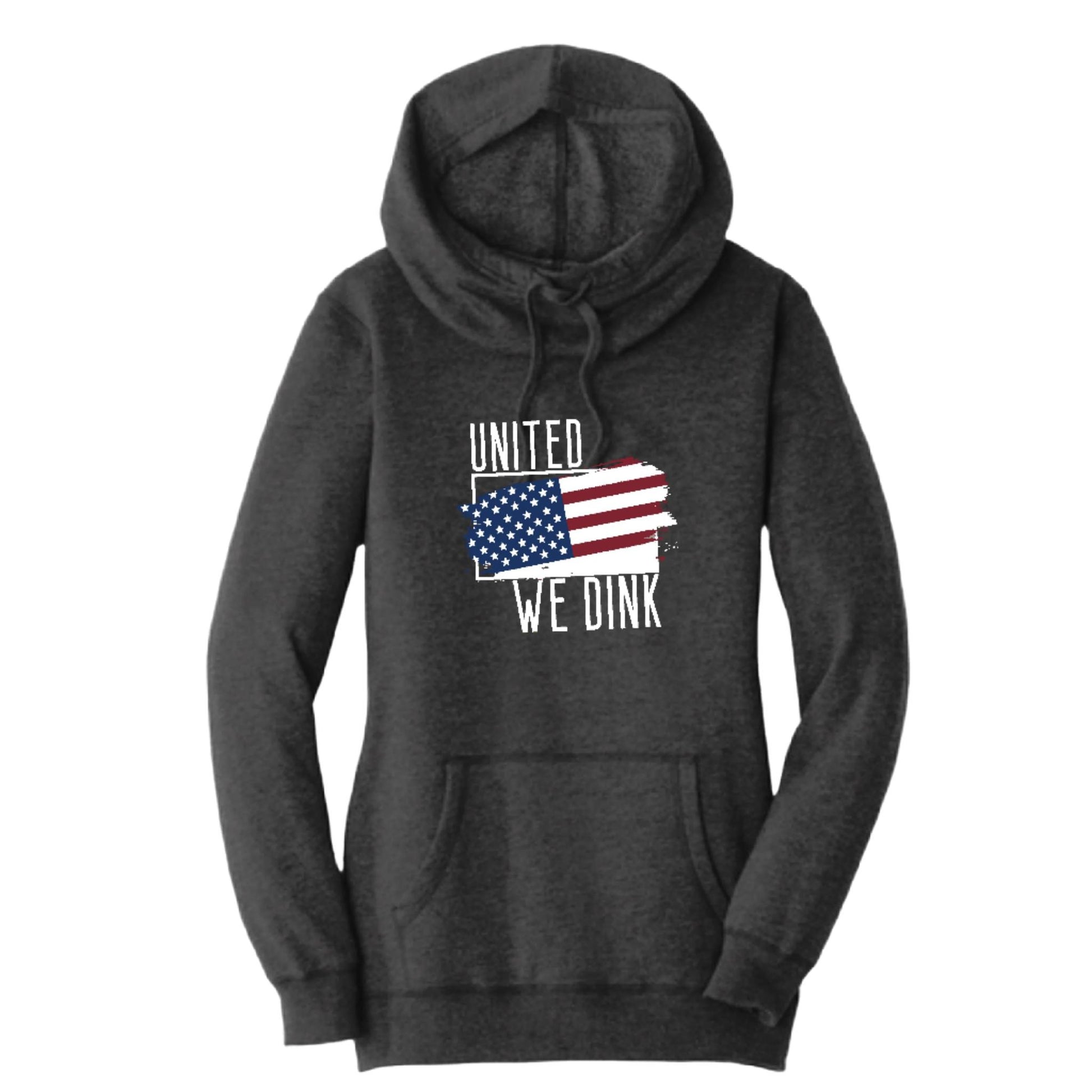 United We Dink | Women’s Cowl-Neck Hoodie Pickleball Sweatshirt | 55% Cotton 45% Poly Fleece