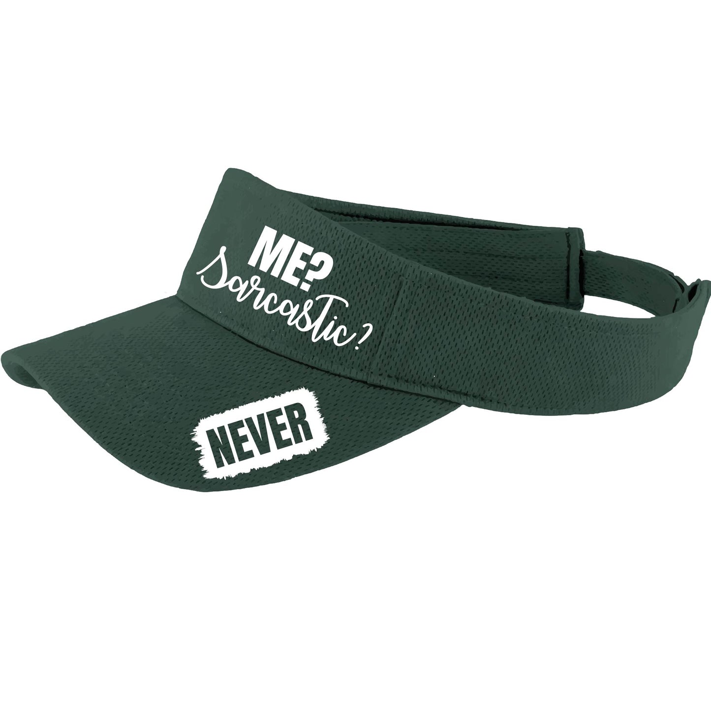Me? Sarcastic? NEVER | Visors | Moisture Wicking 100% Polyester