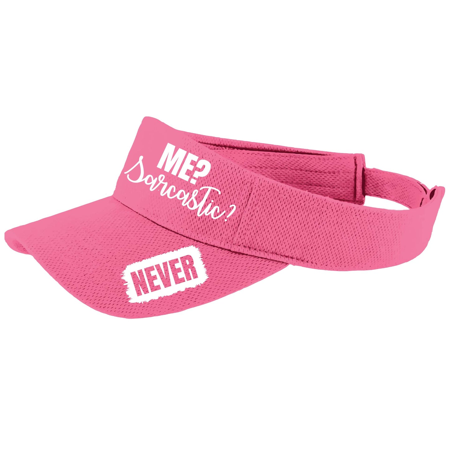 Me? Sarcastic? NEVER | Visors | Moisture Wicking 100% Polyester