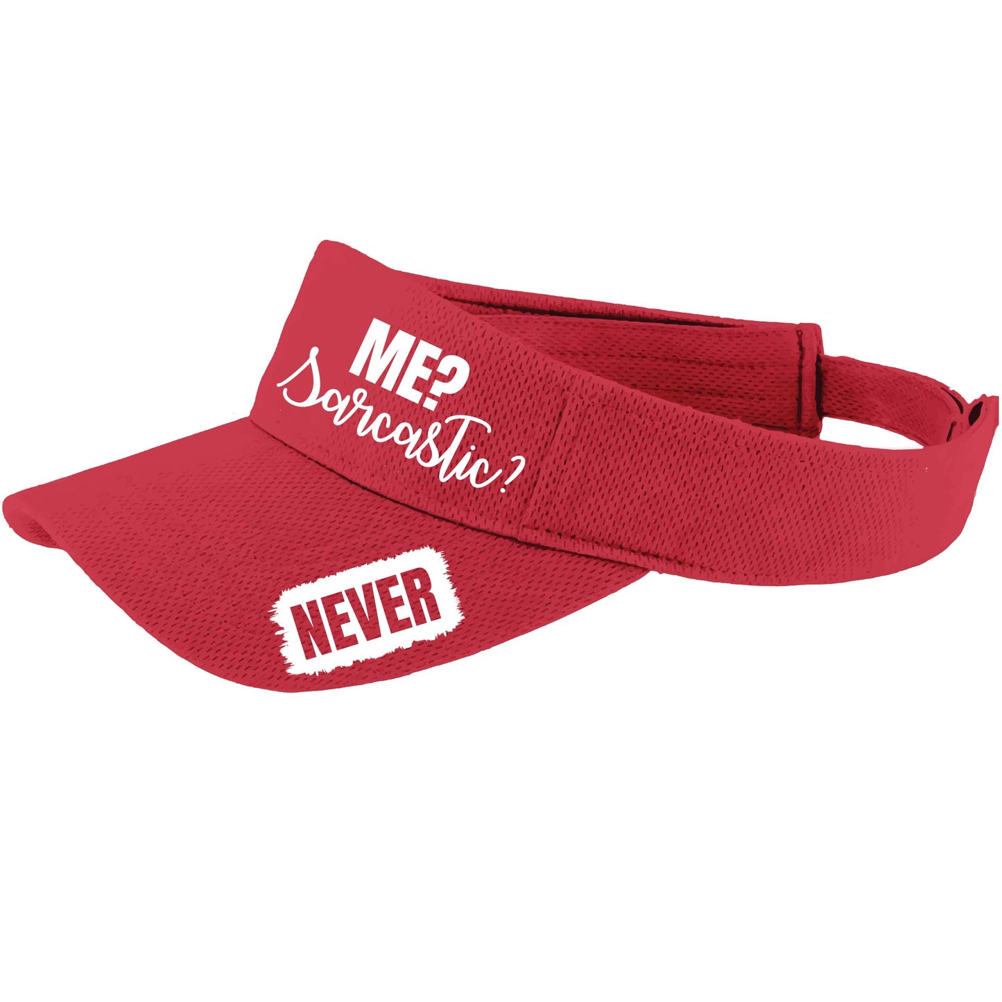 Me? Sarcastic? NEVER | Visors | Moisture Wicking 100% Polyester