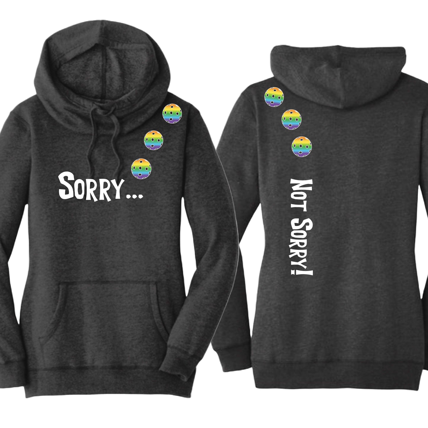 Sorry Not Sorry (10 Custom Pickleball Colors) | Women’s Cowl-Neck Hoodie Pickleball Sweatshirt | 55% Cotton 45% Poly Fleece