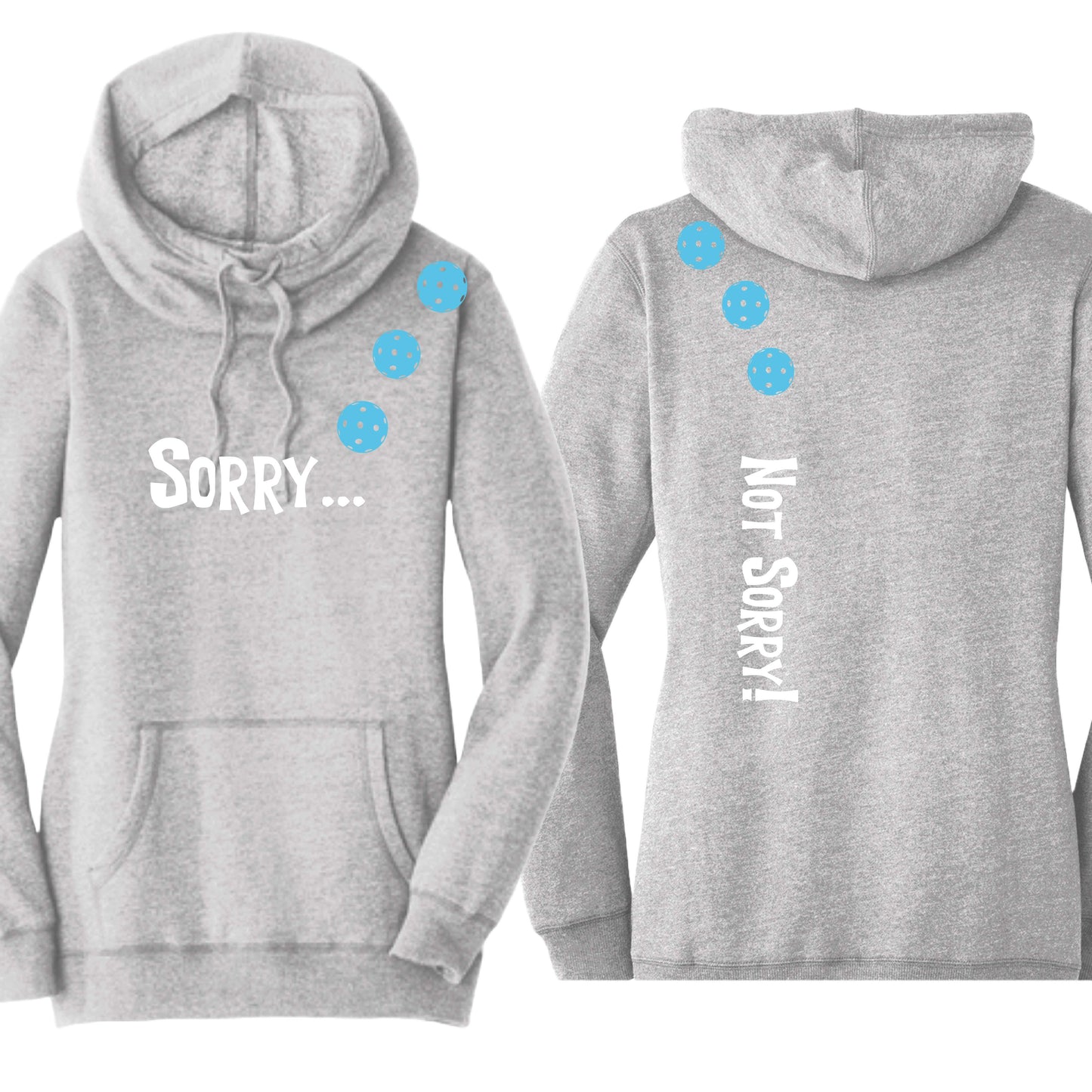 Sorry Not Sorry (10 Custom Pickleball Colors) | Women’s Cowl-Neck Hoodie Pickleball Sweatshirt | 55% Cotton 45% Poly Fleece