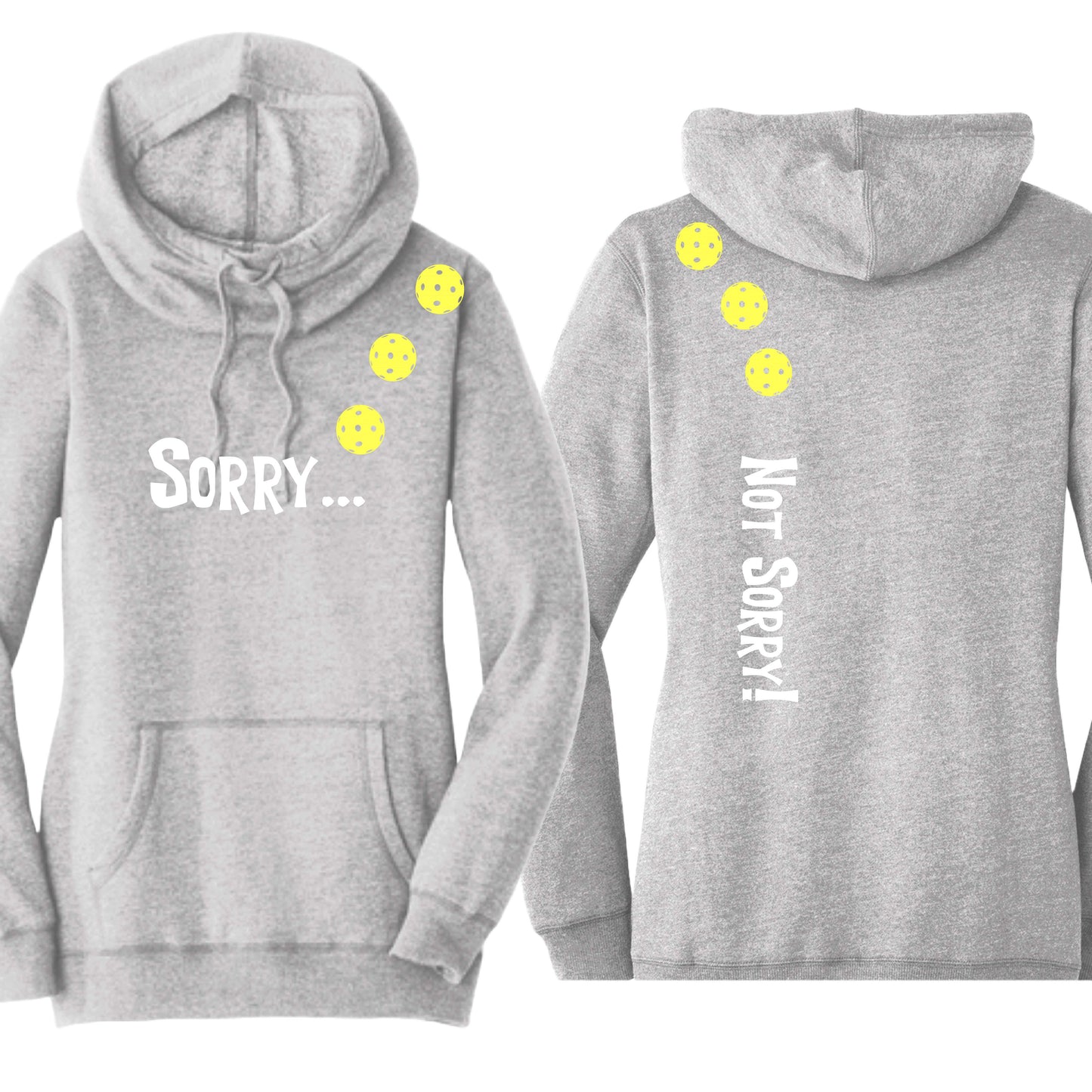 Sorry Not Sorry (10 Custom Pickleball Colors) | Women’s Cowl-Neck Hoodie Pickleball Sweatshirt | 55% Cotton 45% Poly Fleece